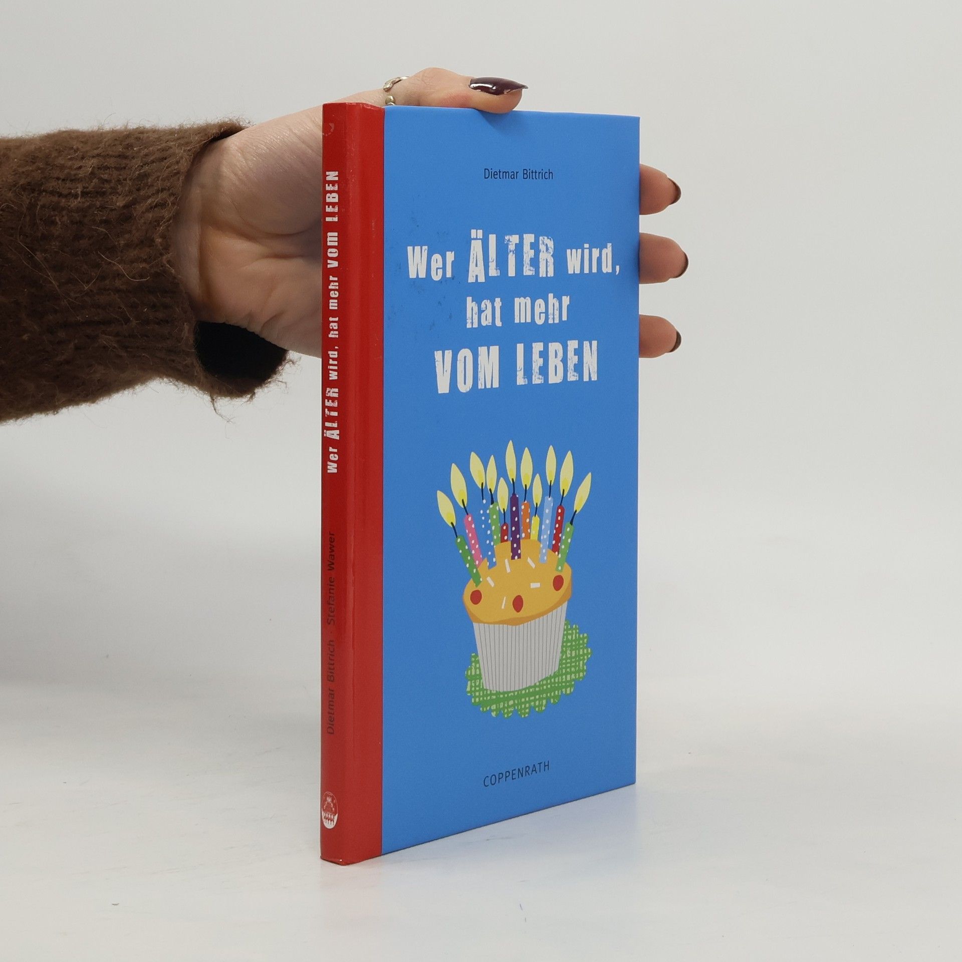 Dietmar Bittrich Wer älter wird, hat mehr vom Leben