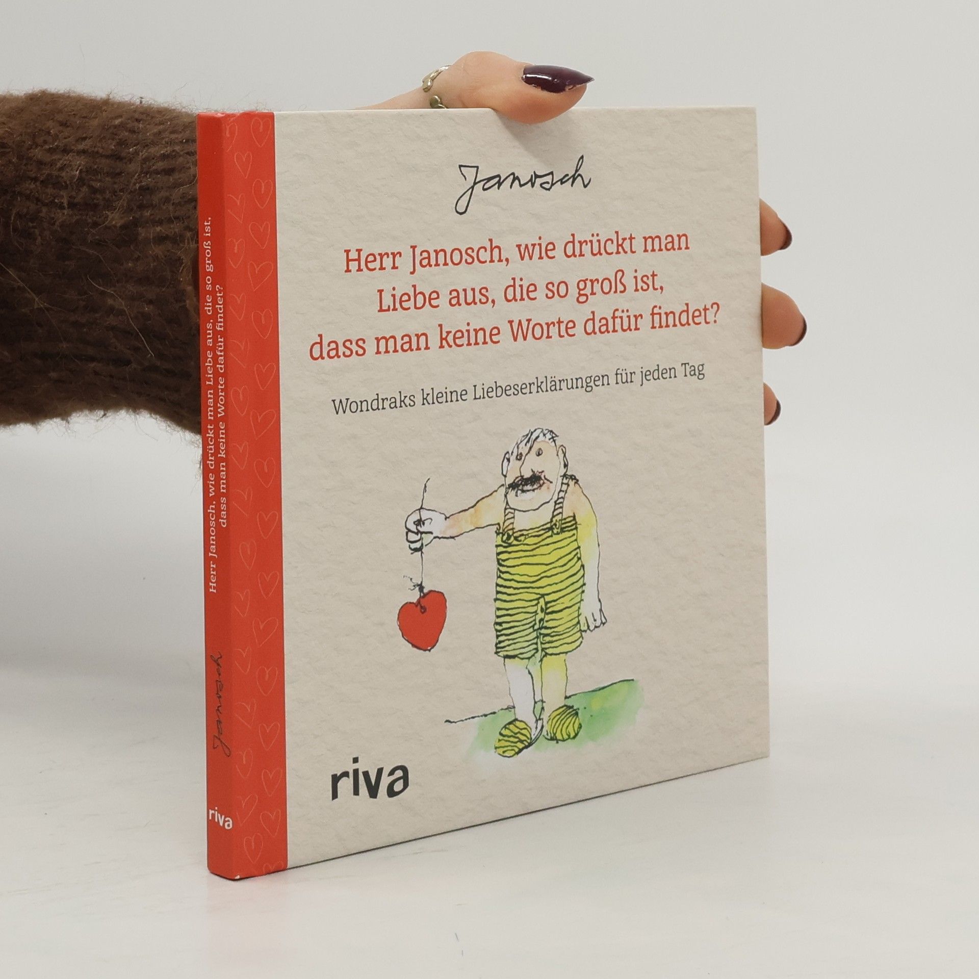 Janosch Herr Janosch, wie drückt man Liebe aus, die so groß ist, dass man keine Worte dafür findet?