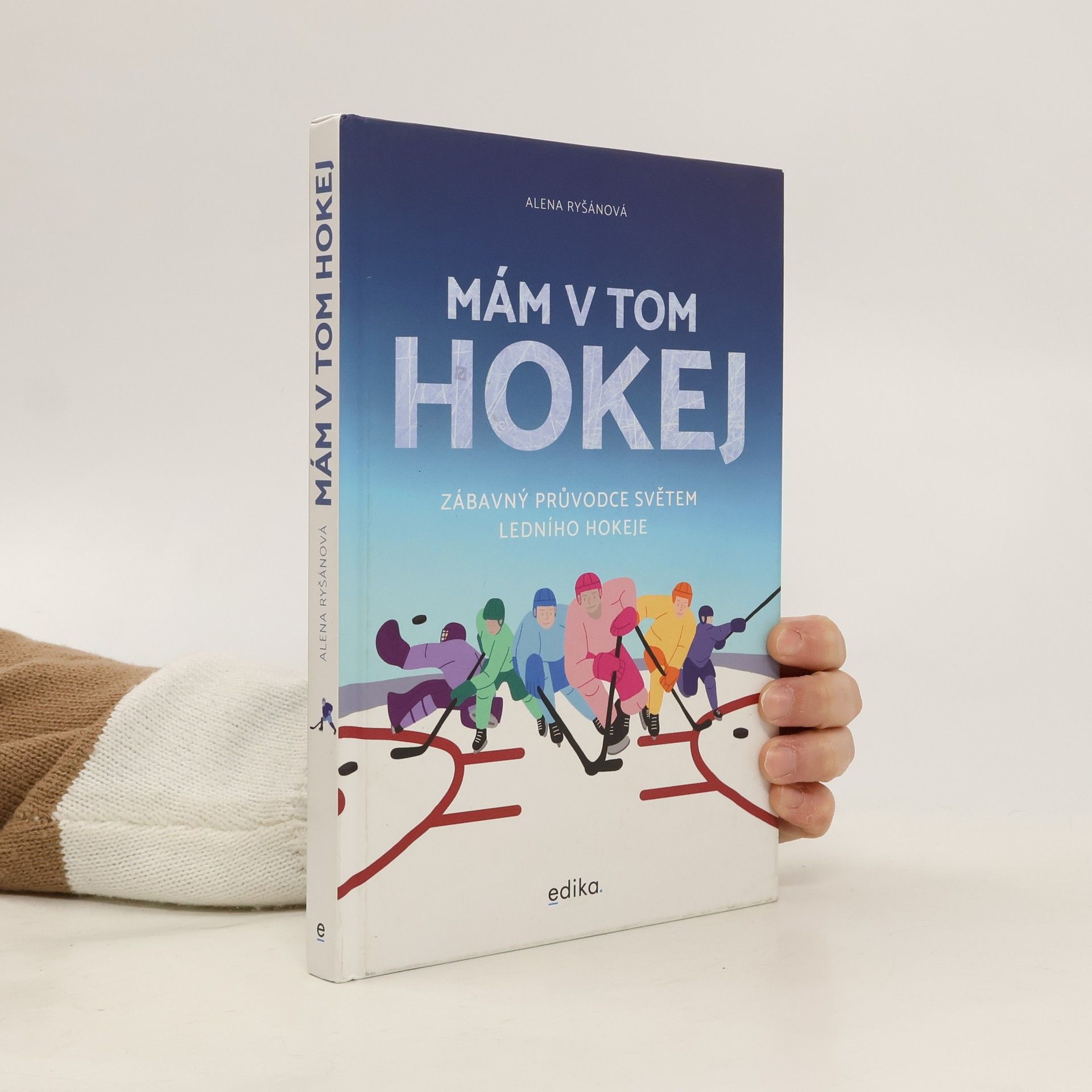 Alena Ryšánová Mám v tom hokej. Zábavný průvodce světem ledního hokeje