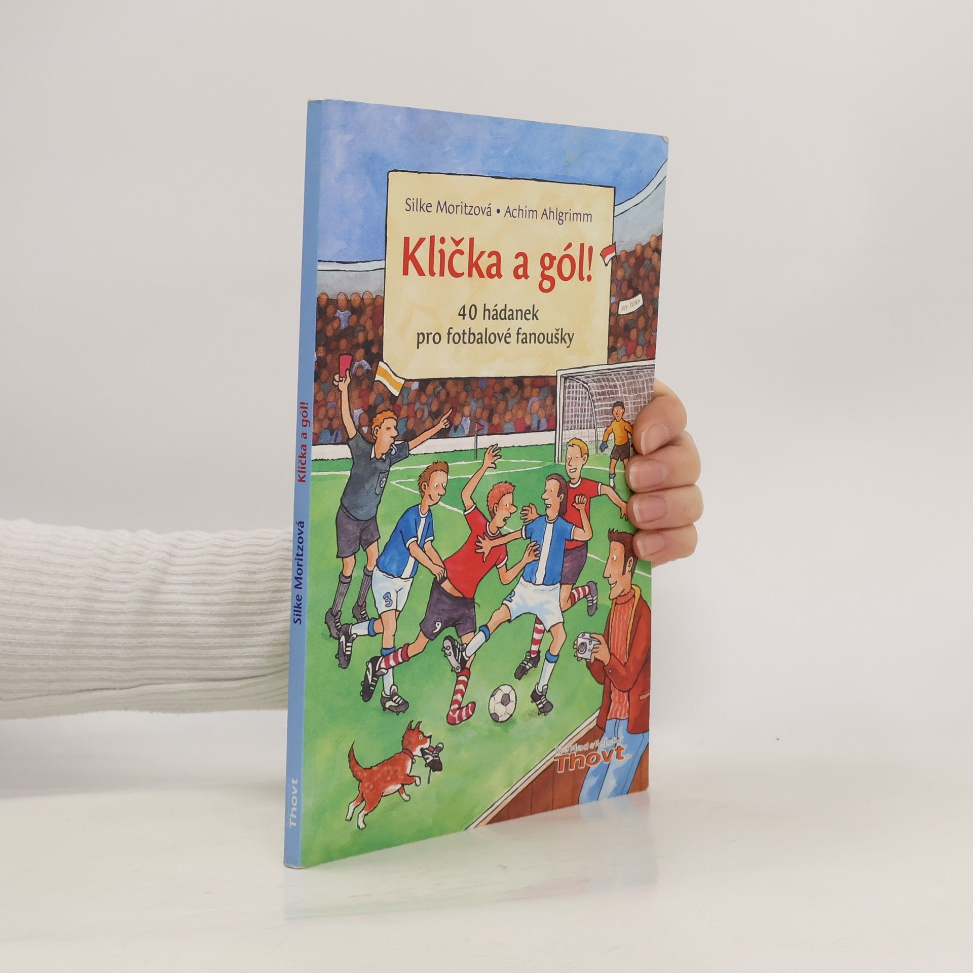 Klička a gól! : 40 hádanek pro fotbalové fanoušky