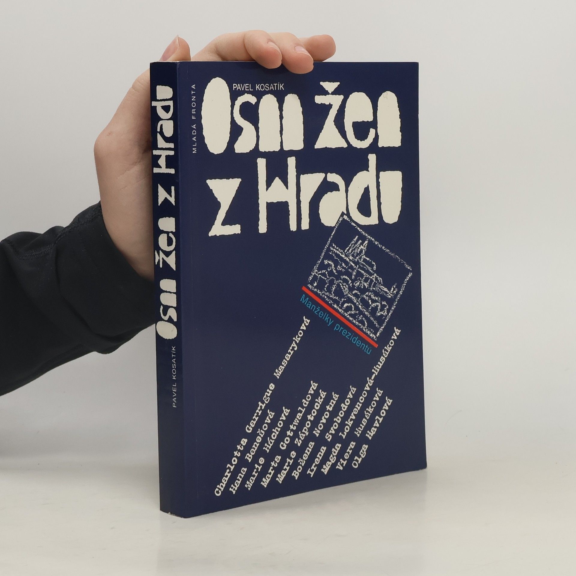 Pavel Kosatík Osm žen z hradu. Manželky prezidentů