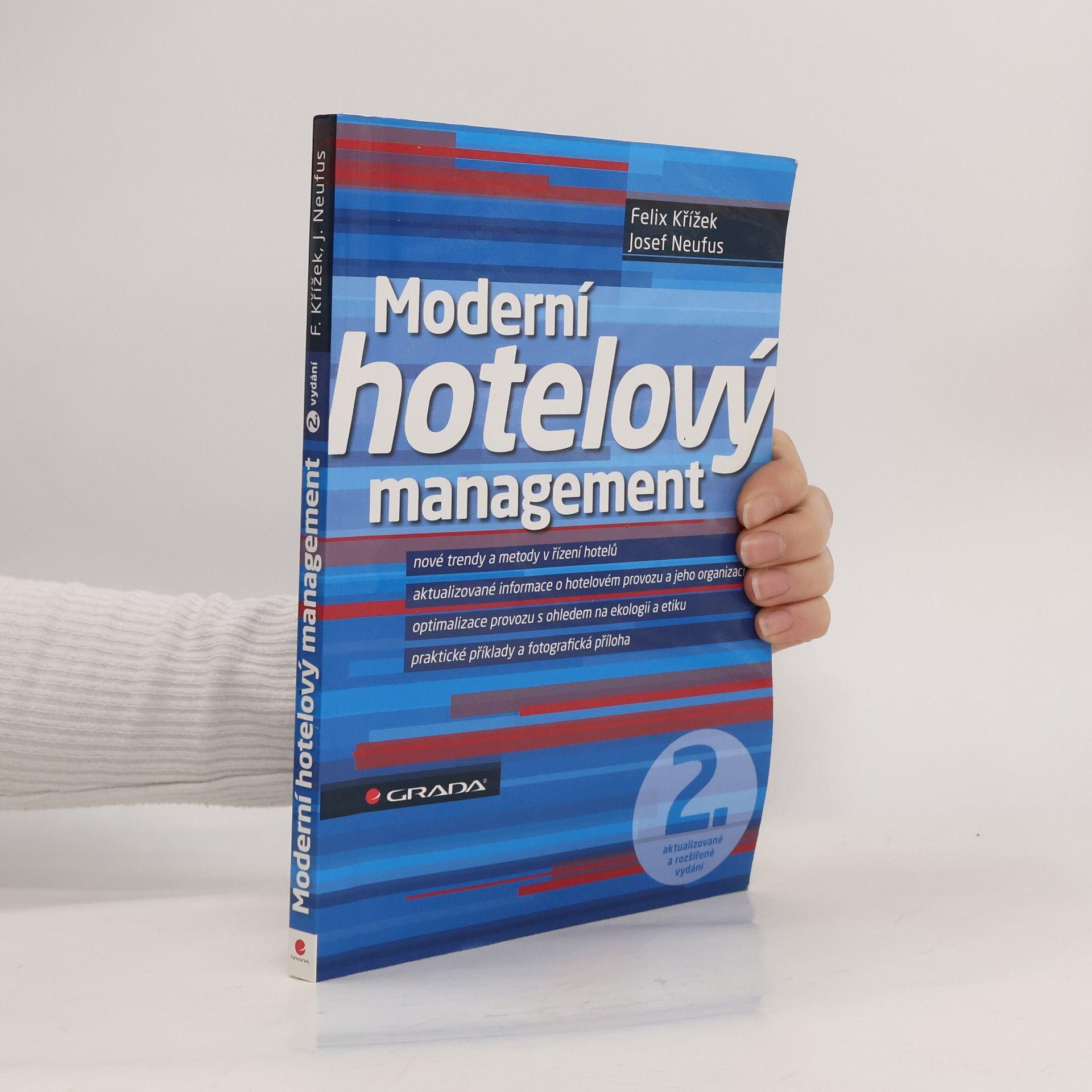 Josef Neufus Moderní hotelový management : nové trendy a metody v řízení hotelů, aktualizované informace o hotelovém provozu a jeho organizaci, optimalizace provozu s ohledem na ekologii a etiku, praktické příklady a fotografická příloha