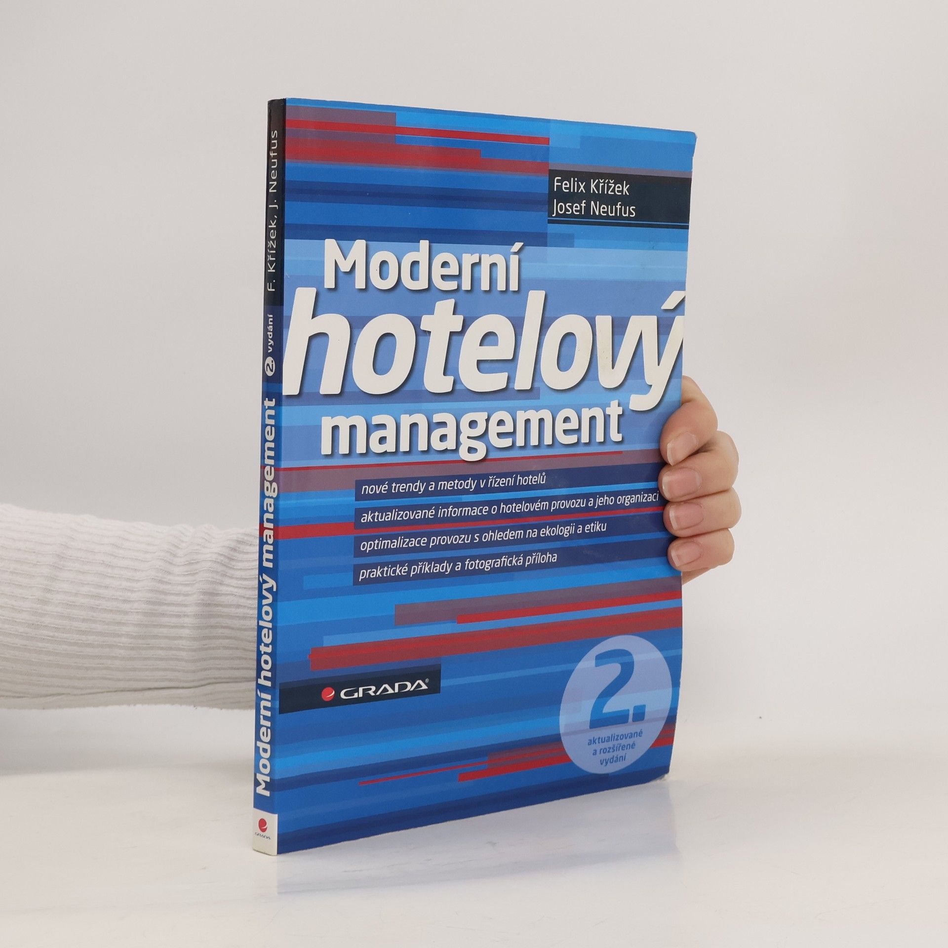 Moderní hotelový management : nové trendy a metody v řízení hotelů, aktualizované informace o hotelovém provozu a jeho organizaci, optimalizace provozu s ohledem na ekologii a etiku, praktické příklady a fotografická příloha