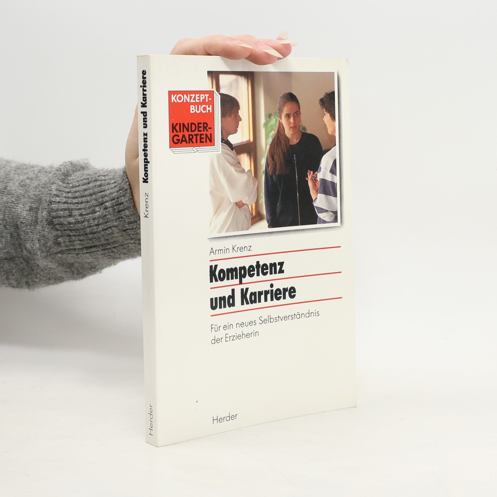 Armin Krenz Kompetenz und Karriere. Für ein neues Selbstverständnis der Erzieherin