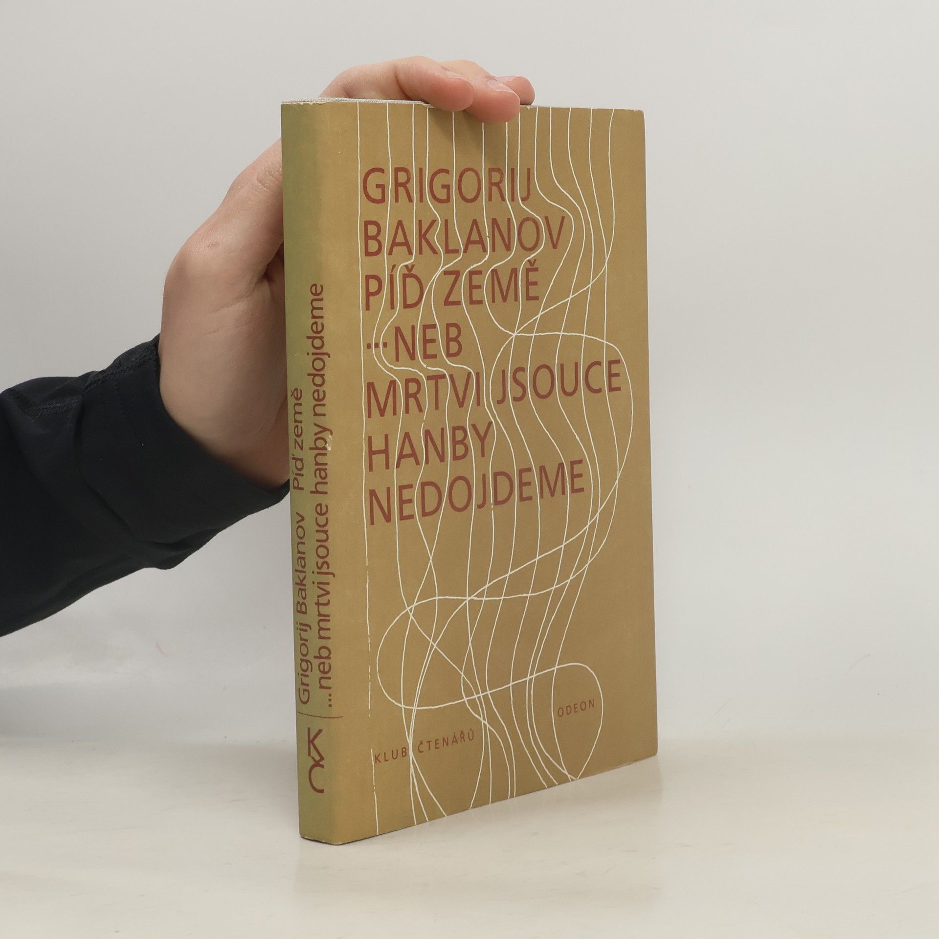 Grigorij Jakovlevič Baklanov Píď země ...neb mrtvi jsouce hanby nedojdeme