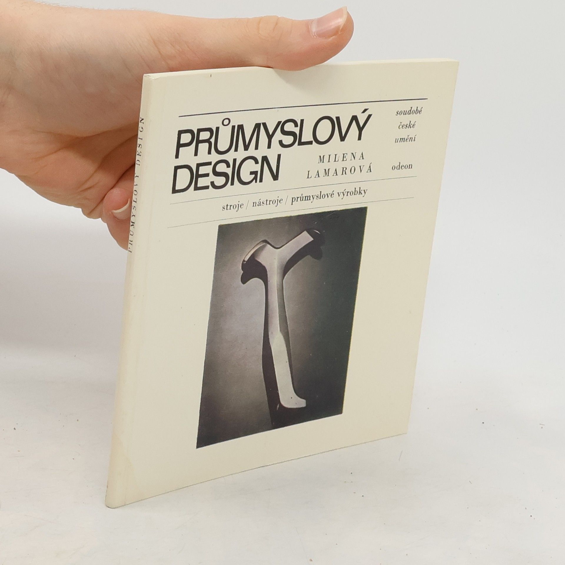 Milena Lamarová Průmyslový design : stroje, nástroje, průmyslové výrobky