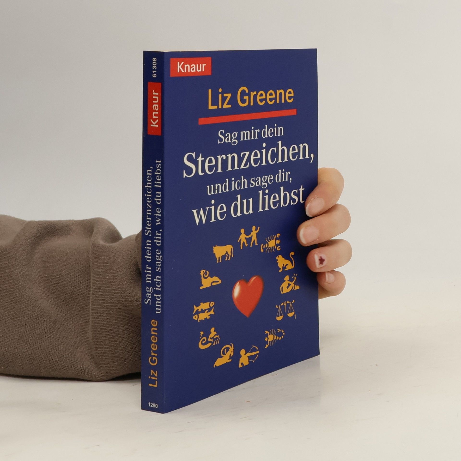 Liz Greene Sag mir dein Sternzeichen, und ich sage dir, wie du liebst