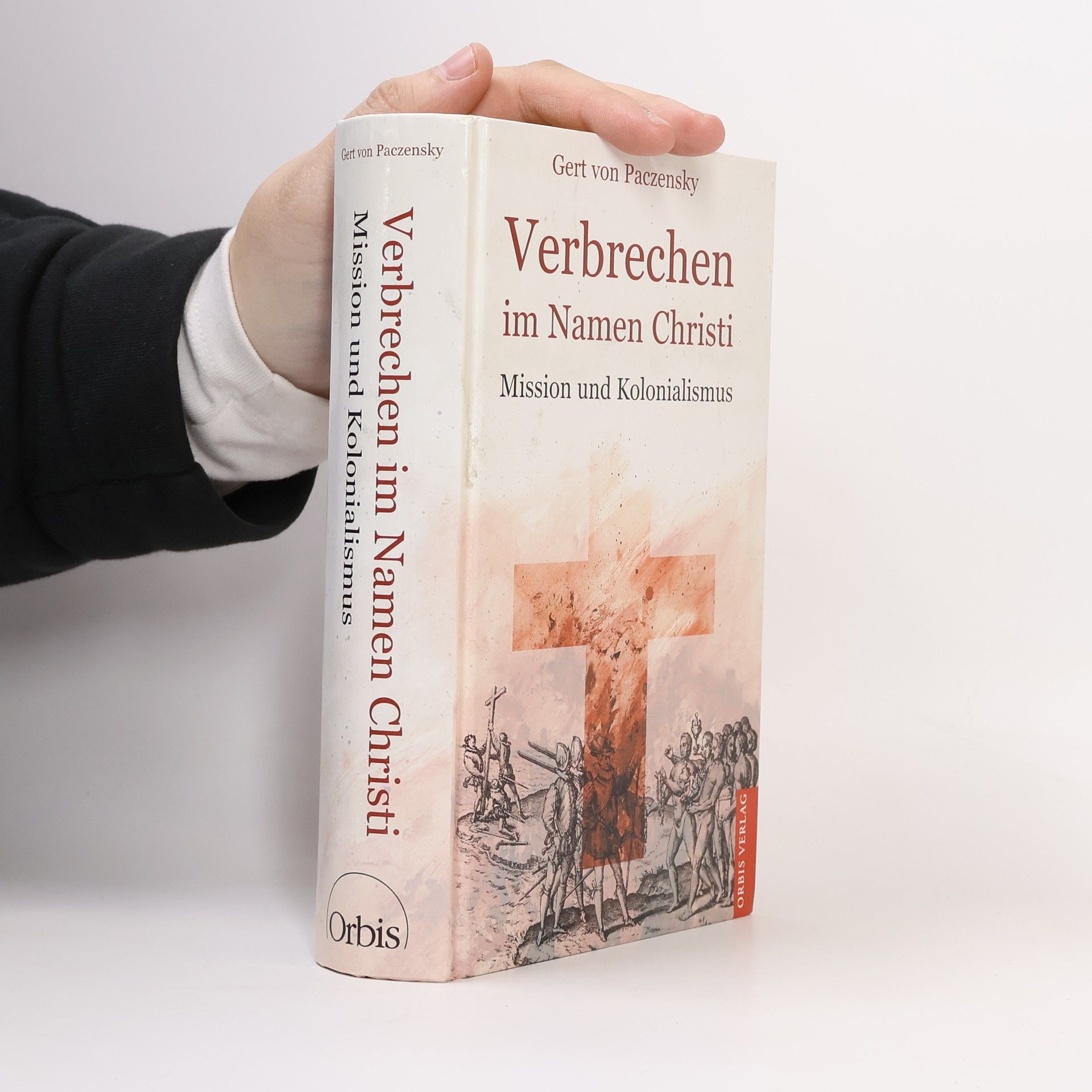 Gert v. Paczensky Verbrechen im Namen Christi. Mission und Kolonialismus.