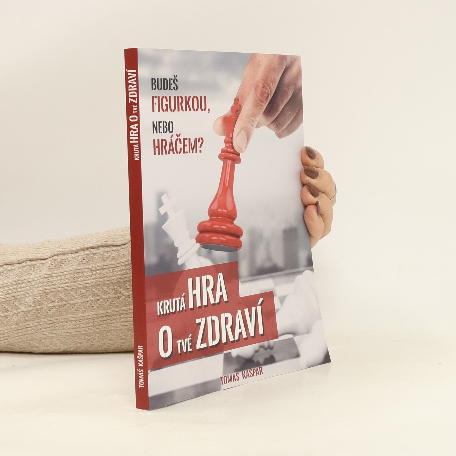 Tomáš Kašpar Krutá hra o tvé zdraví. Budeš figurkou, nebo hráčem?