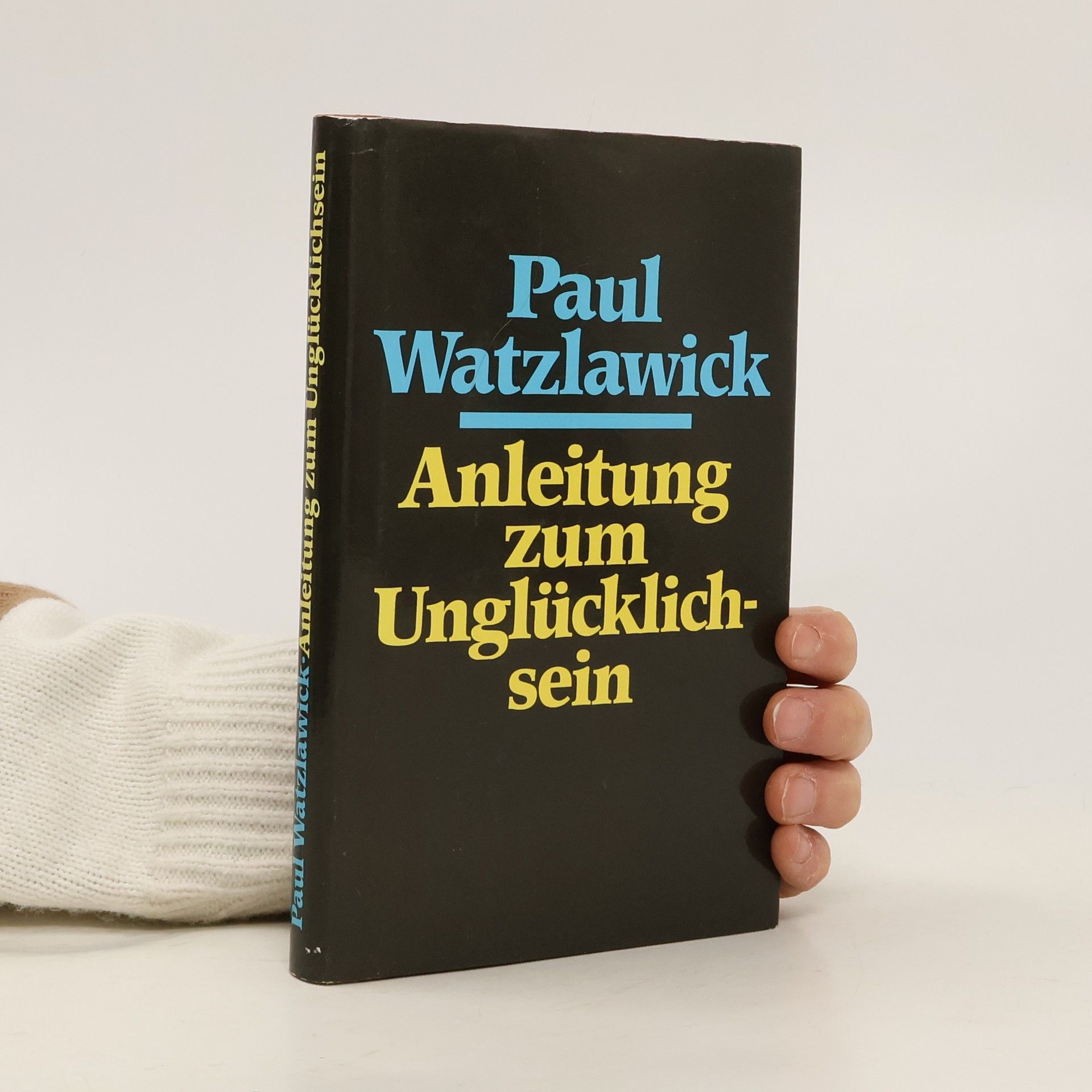 Paul Watzlawick Anleitung zum Unglücklichsein