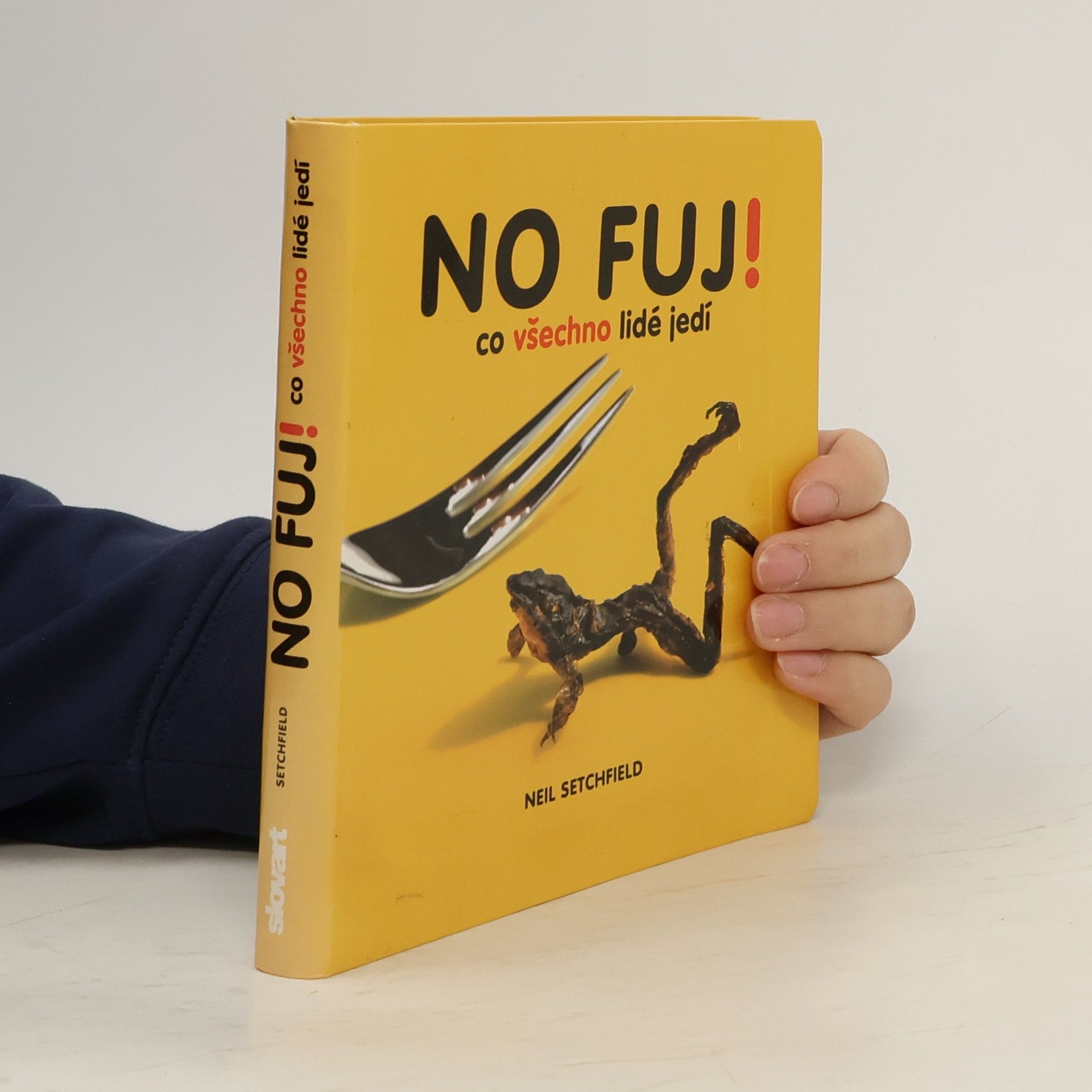 Neil Setchfield No fuj!: Co všechno lidé jedí