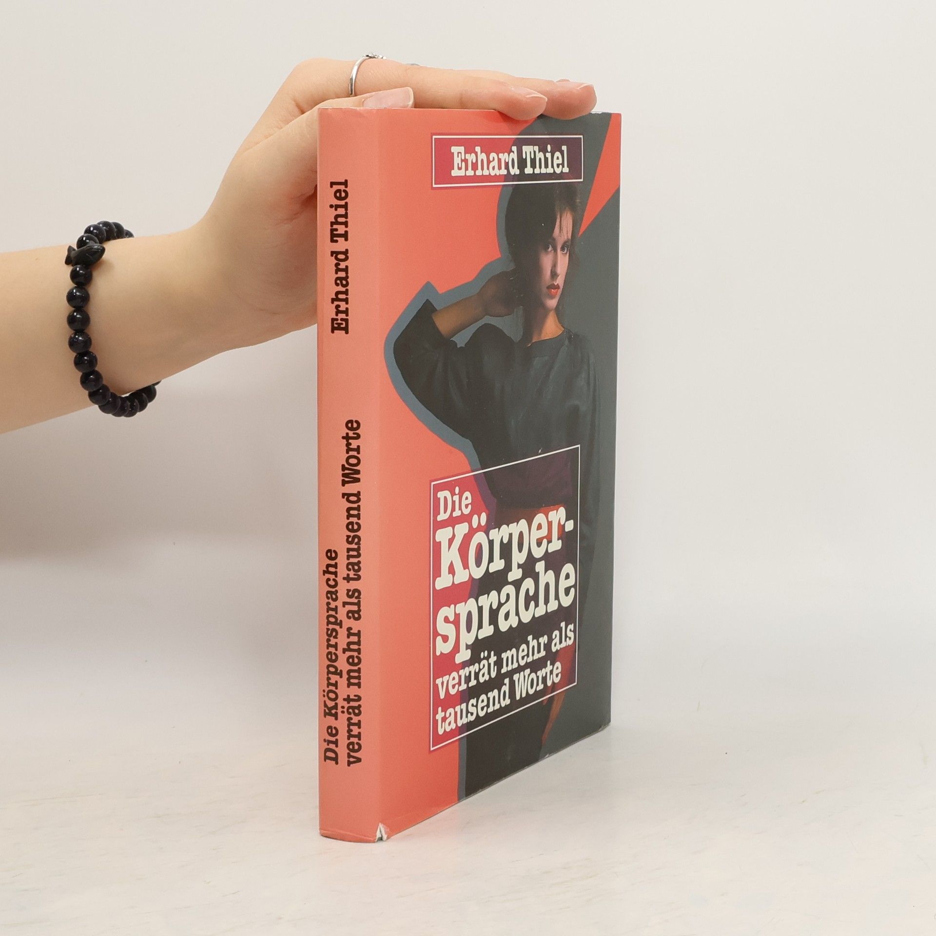 Erhard Thiel Die Körpersprache verrät mehr als tausend Worte