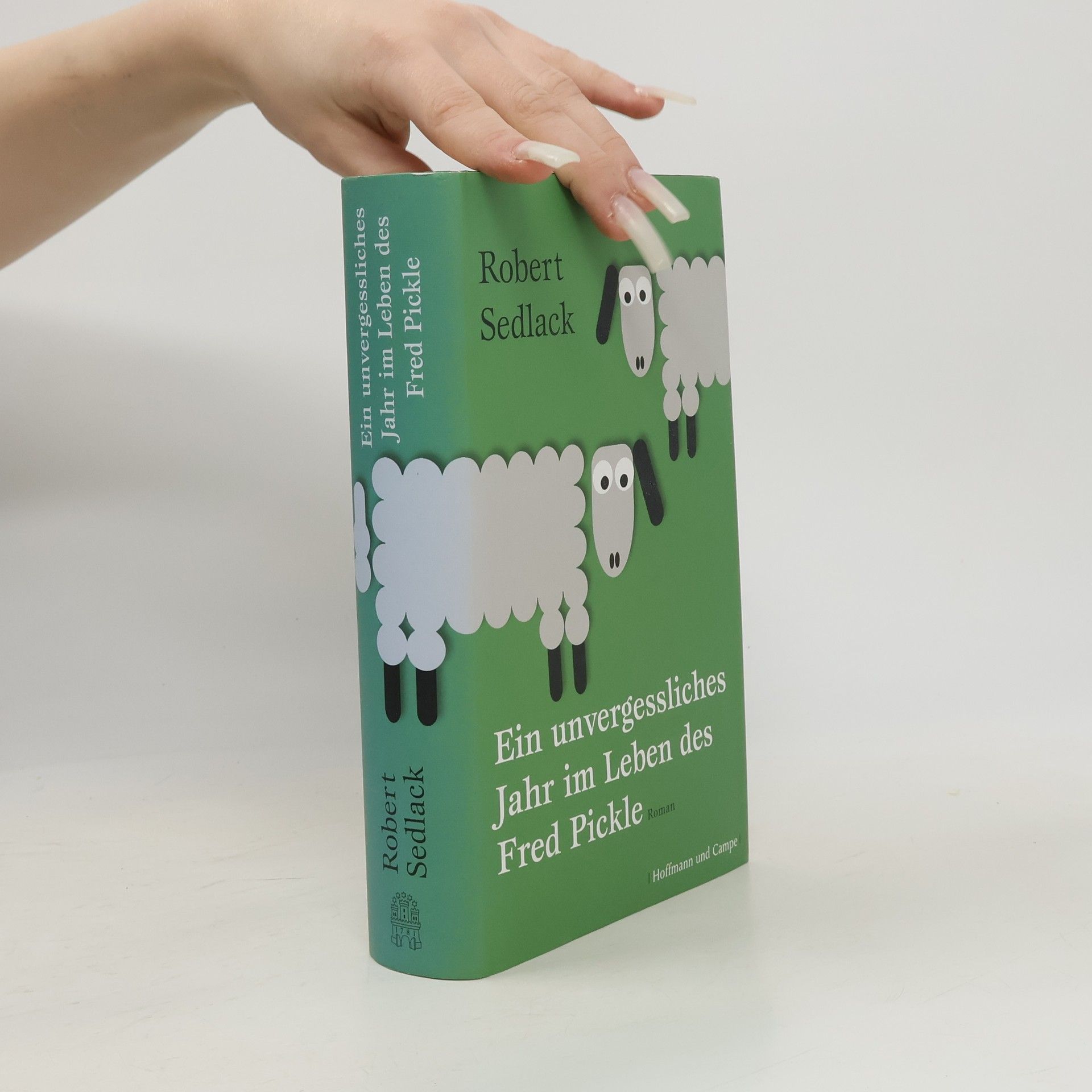 Robert Sedlack Ein unvergessliches Jahr im Leben des Fred Pickle