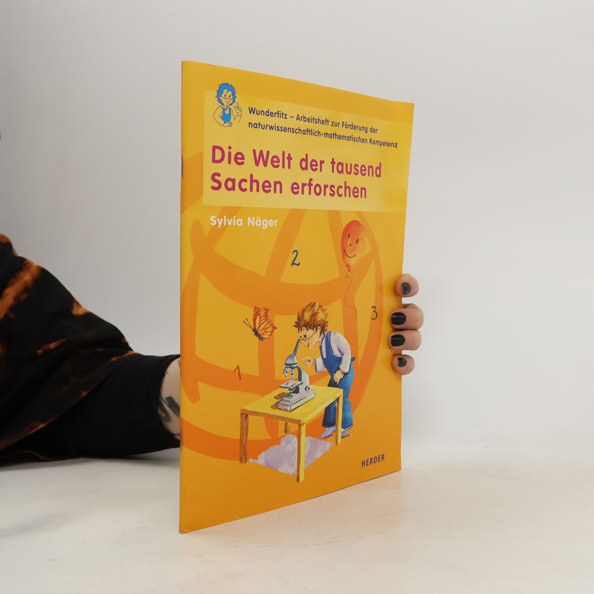Sylvia Näger Wunderfitz: Die Welt der tausend Sachen erforschen