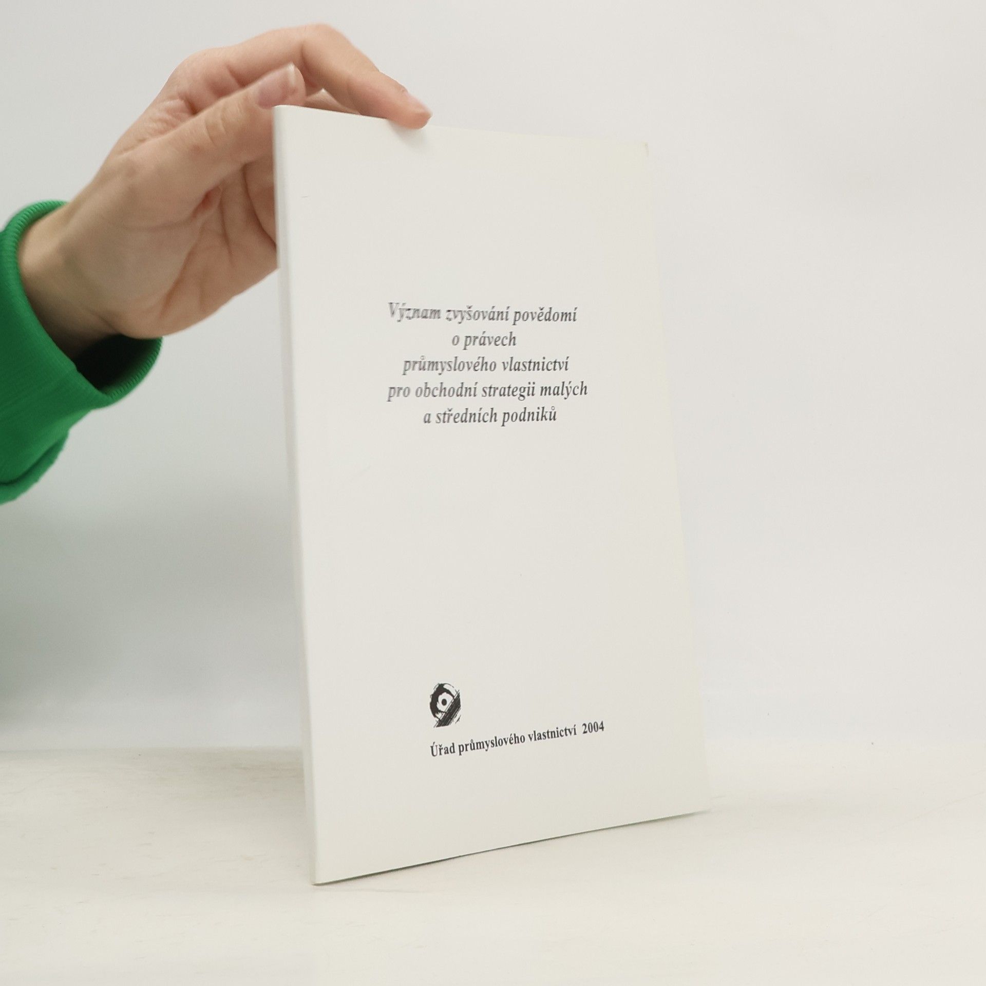 Zuzana Bělohradská Význam zvyšování povědomí o právech průmyslového vlastnictví pro obchodní strategii malých a středních podniků