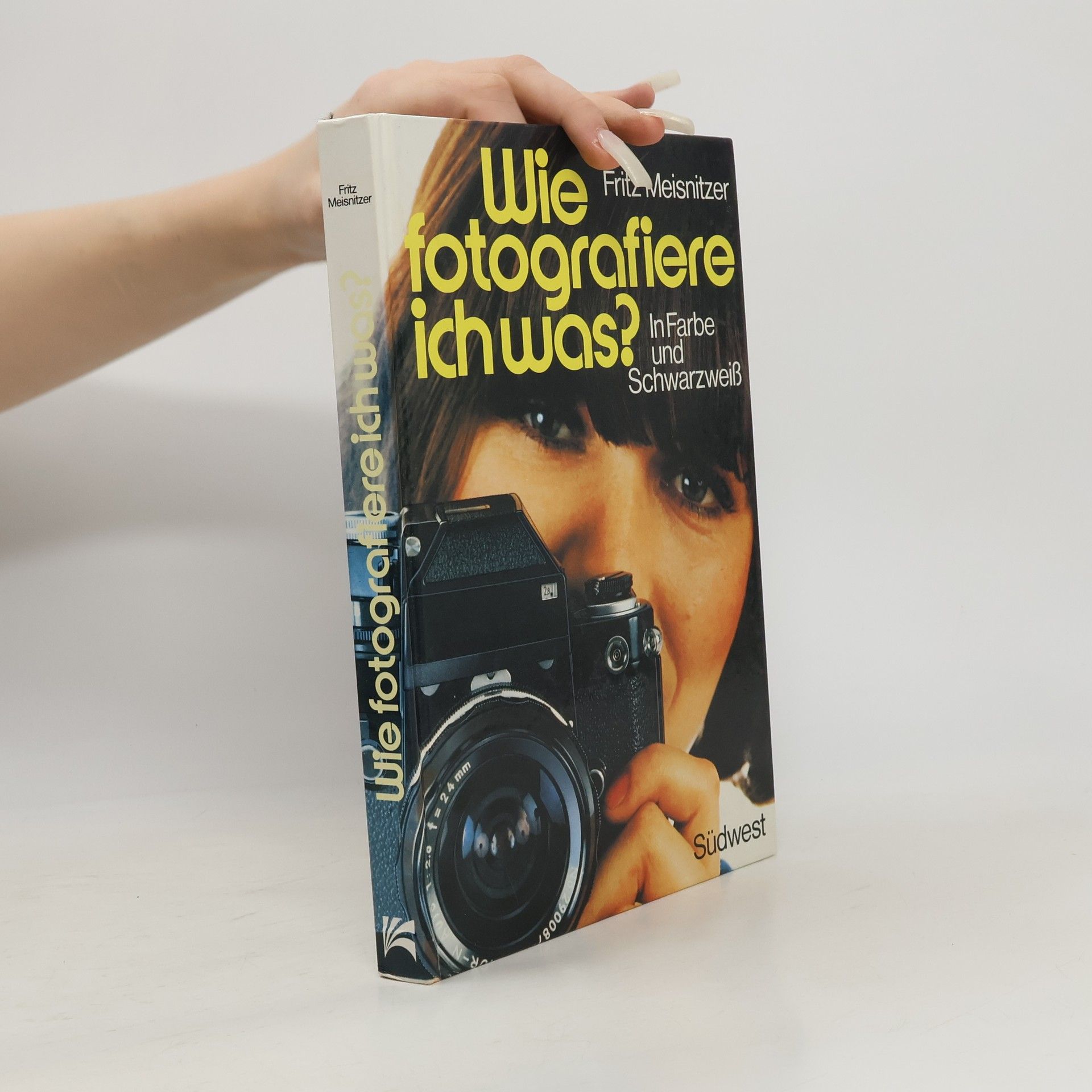 Fritz Meisnitzer Wie fotografiere ich was?