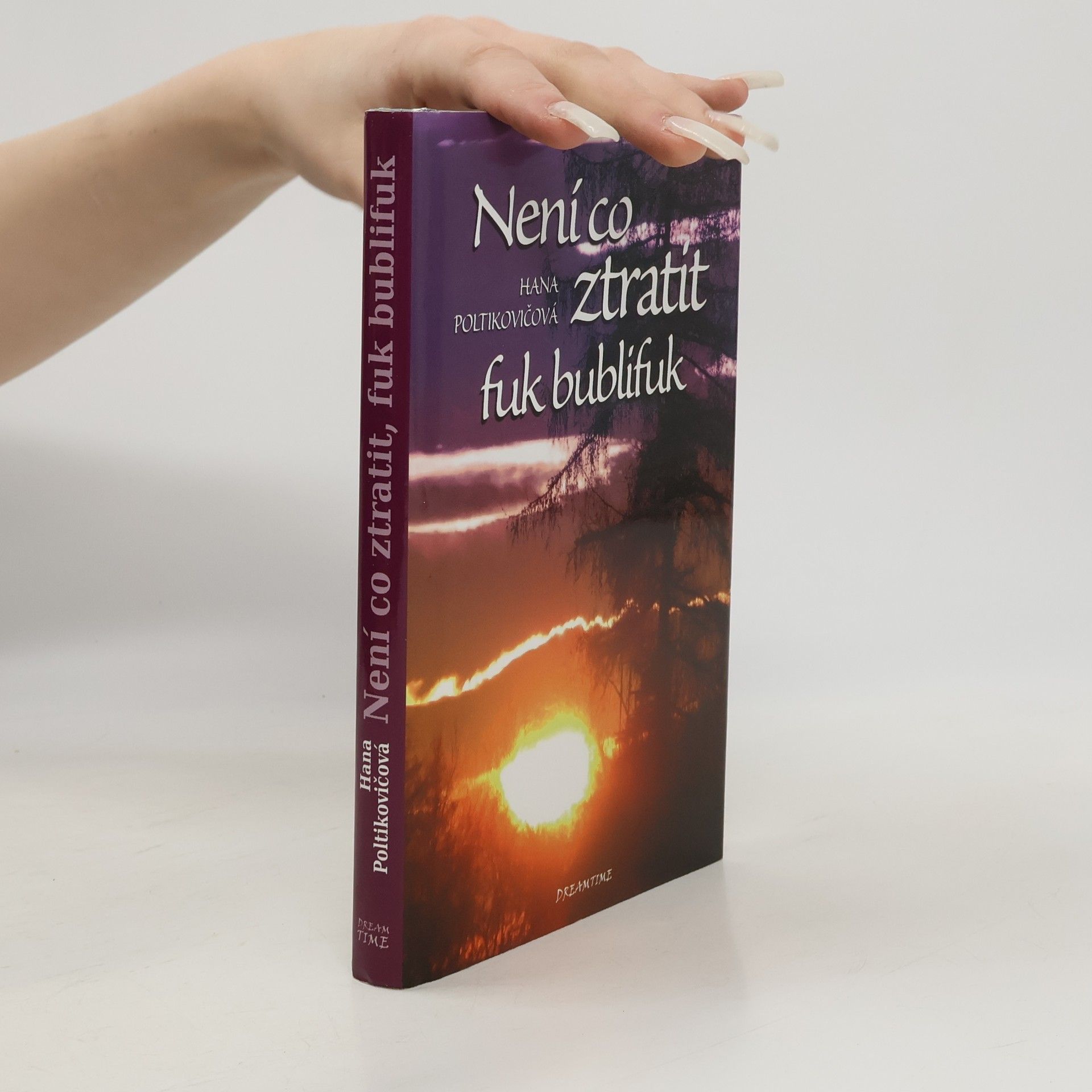 Hana Poltikovičová Není co ztratit, fuk bublifuk