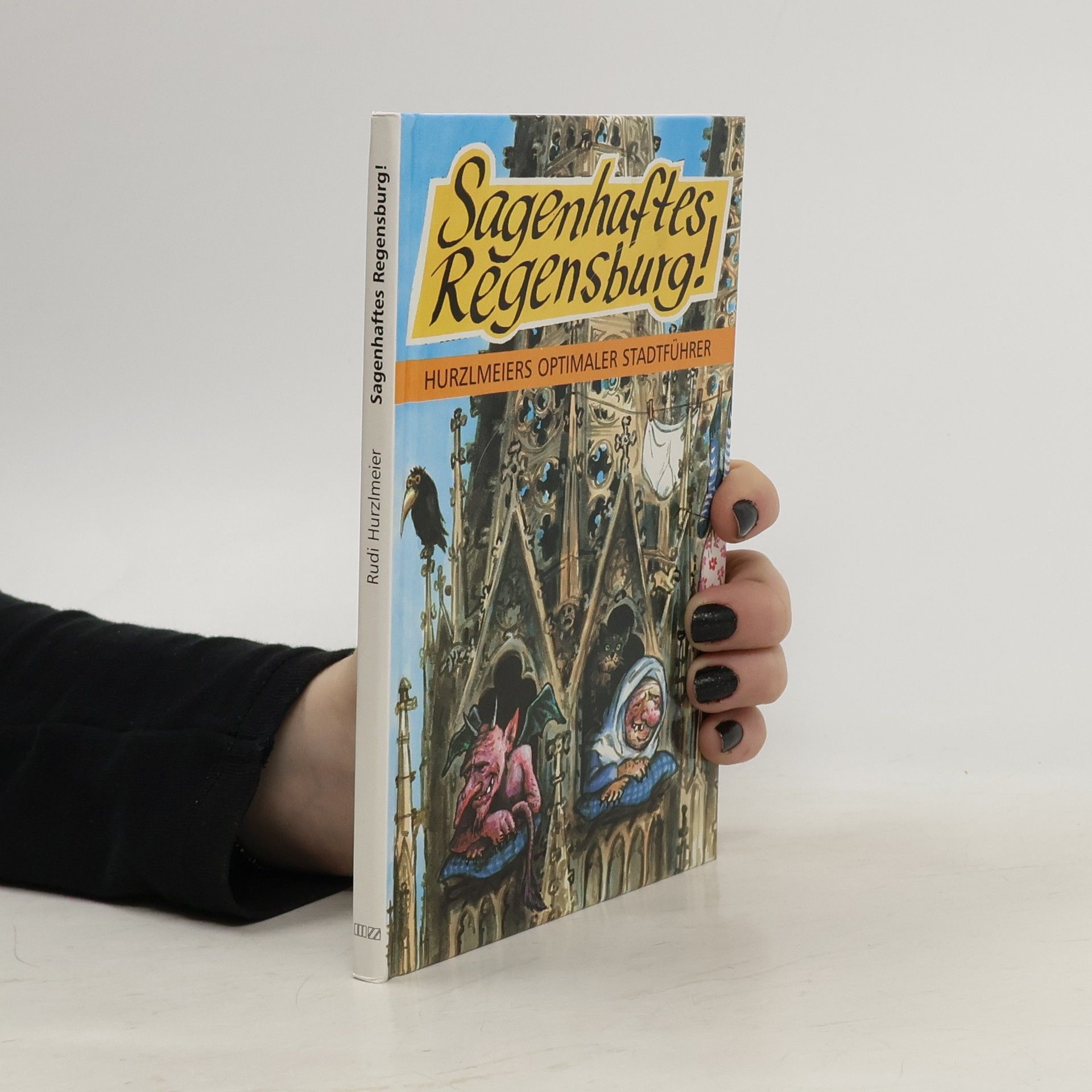Rudi Hurzlmeier Sagenhaftes Regensburg!