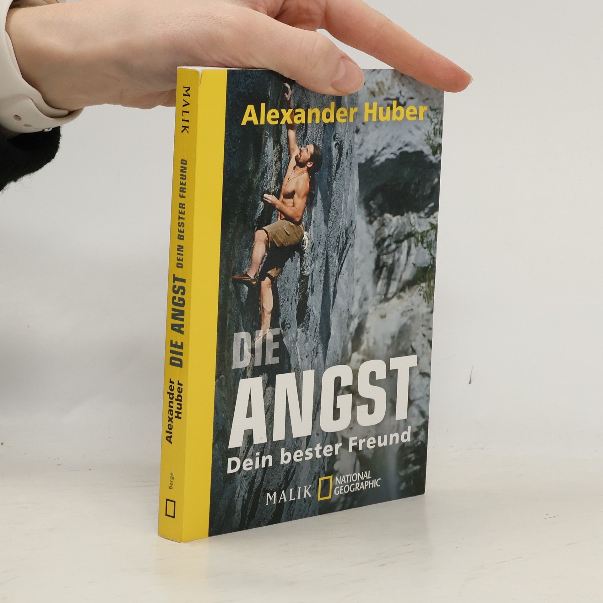 Alexander Huber Die Angst, dein bester Freund