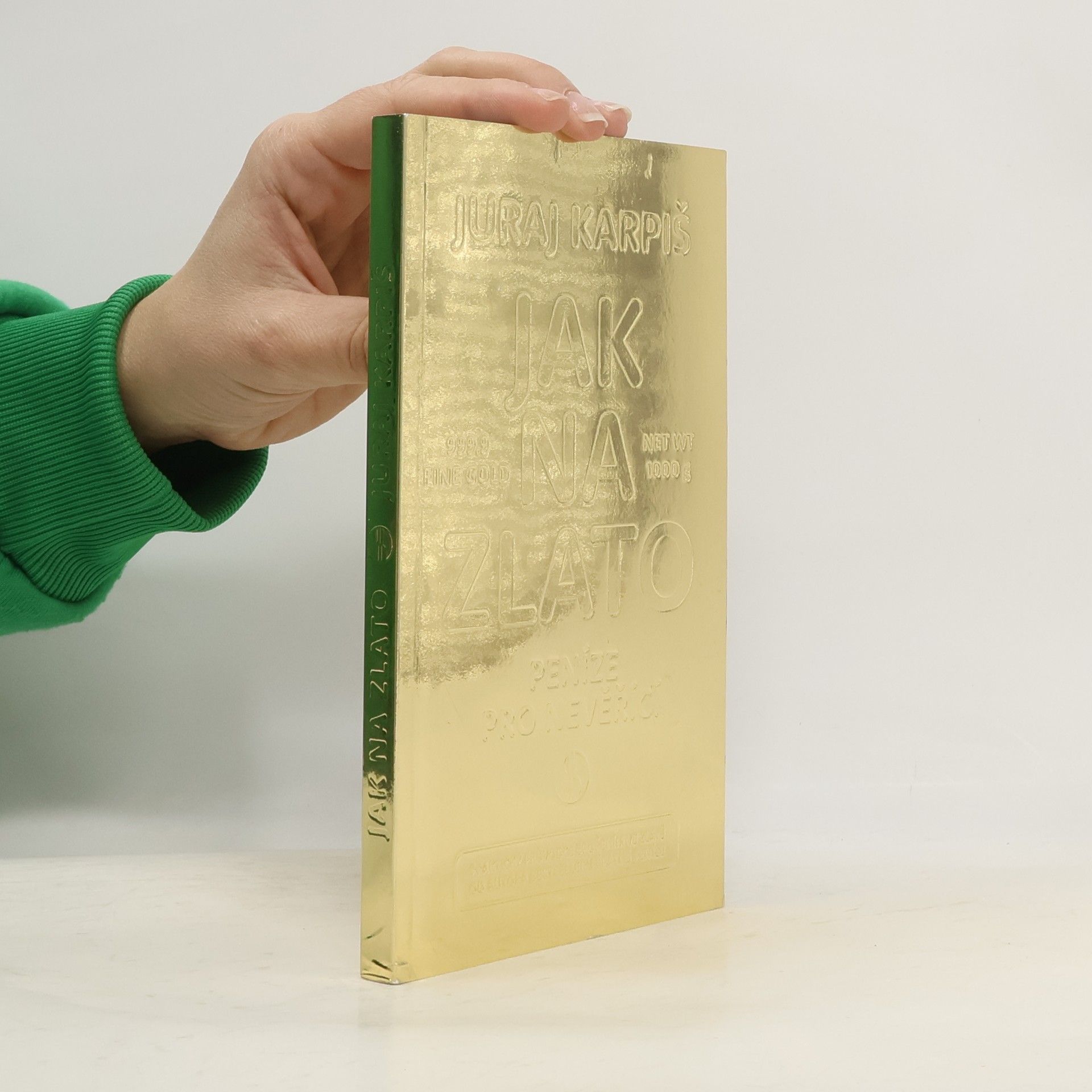 Jak na zlato: peníze pro nevěřící: praktický průvodce spořením ve zlatě