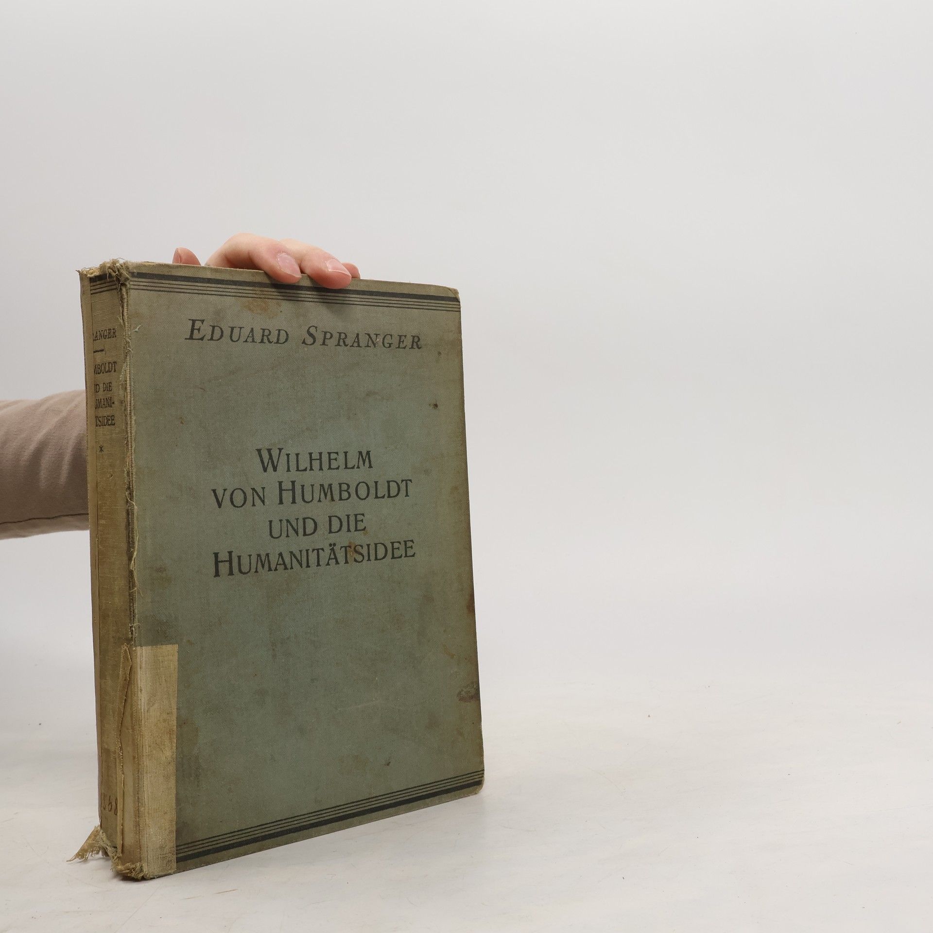 Eduard Spranger Wilhelm von Humboldt und die Humanitätsidee