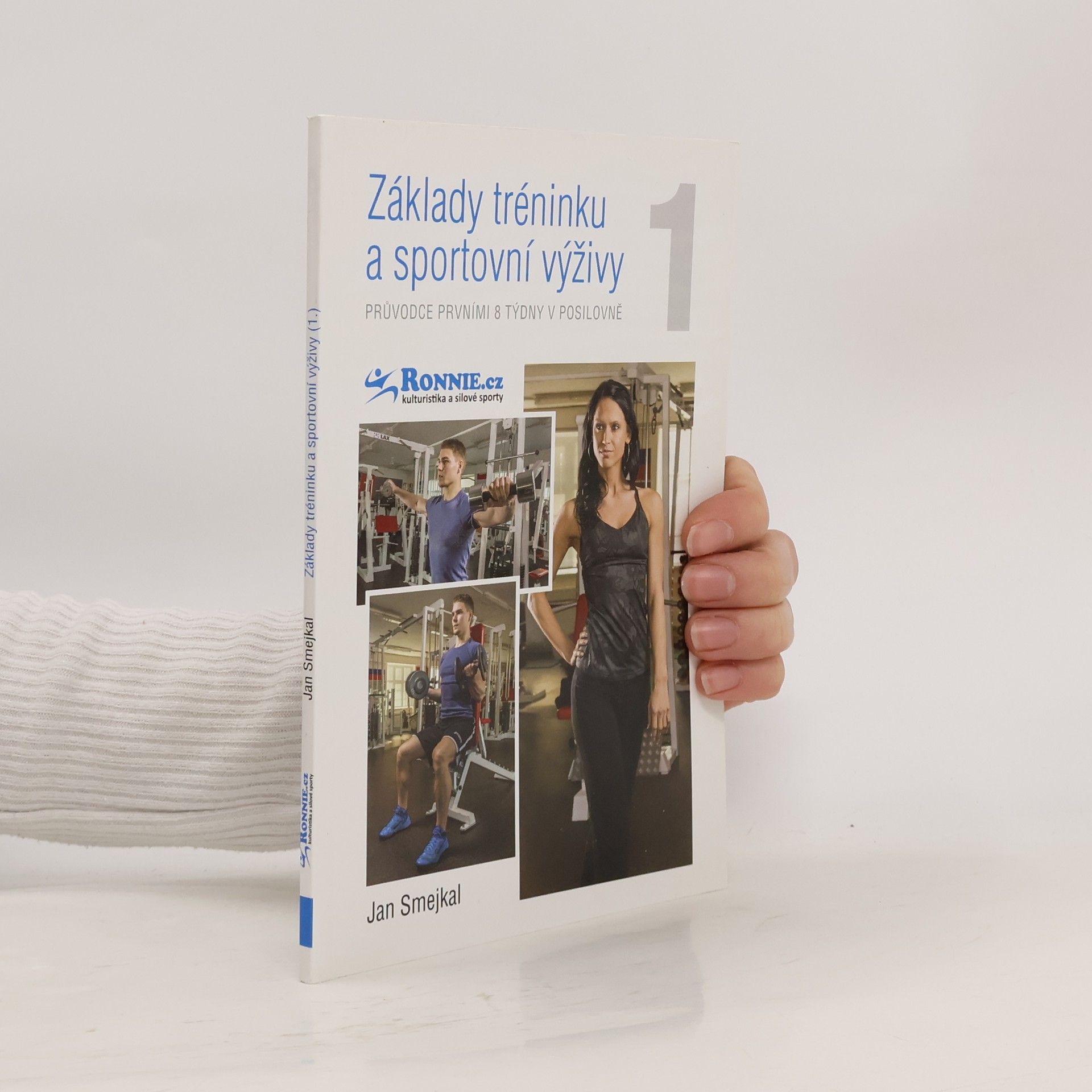 Základy tréninku a sportovní výživy 1. Průvodce prvními 8 týdny v posilovně