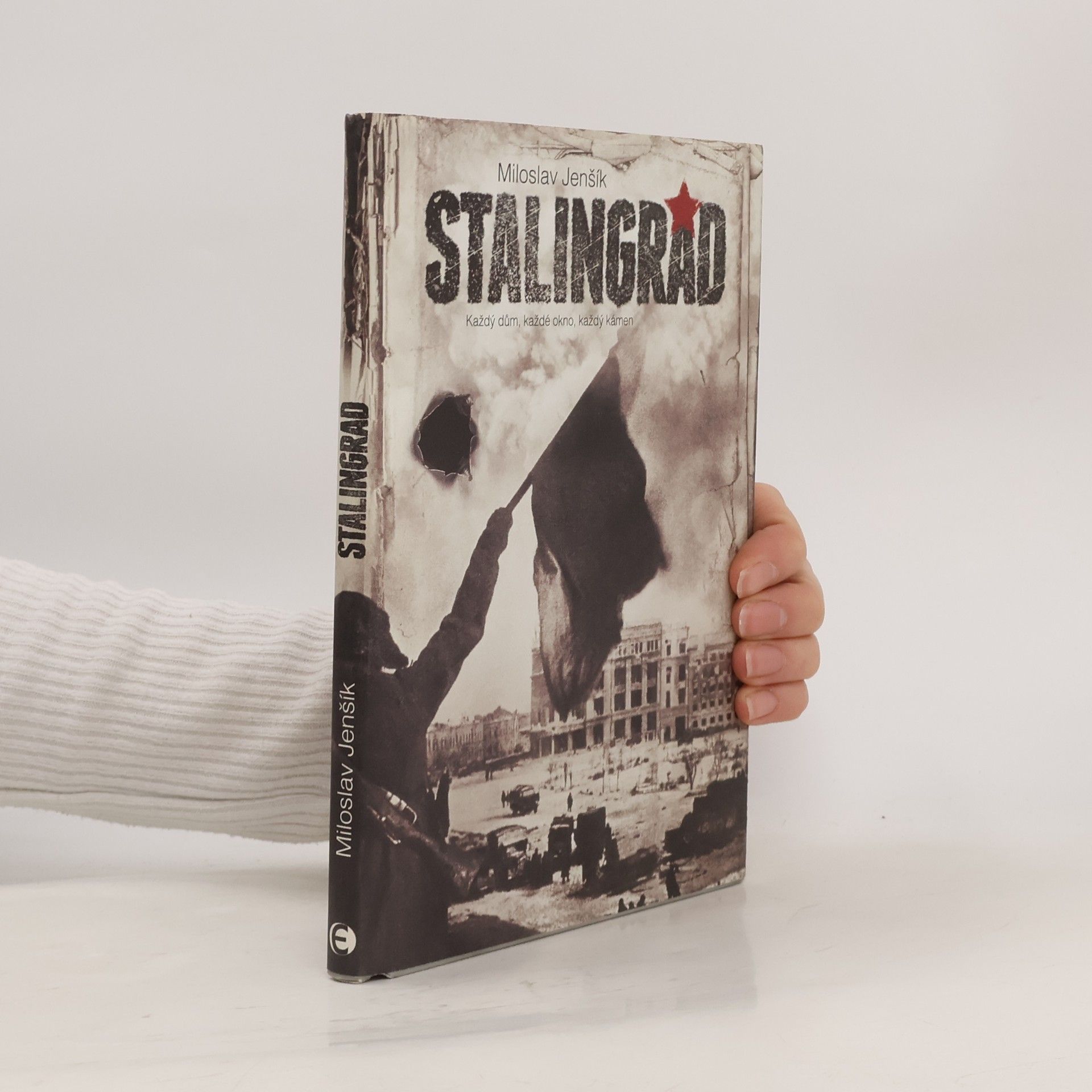 Miloslav Jenšík Stalingrad - Každý dům, každé okno, každý kámen