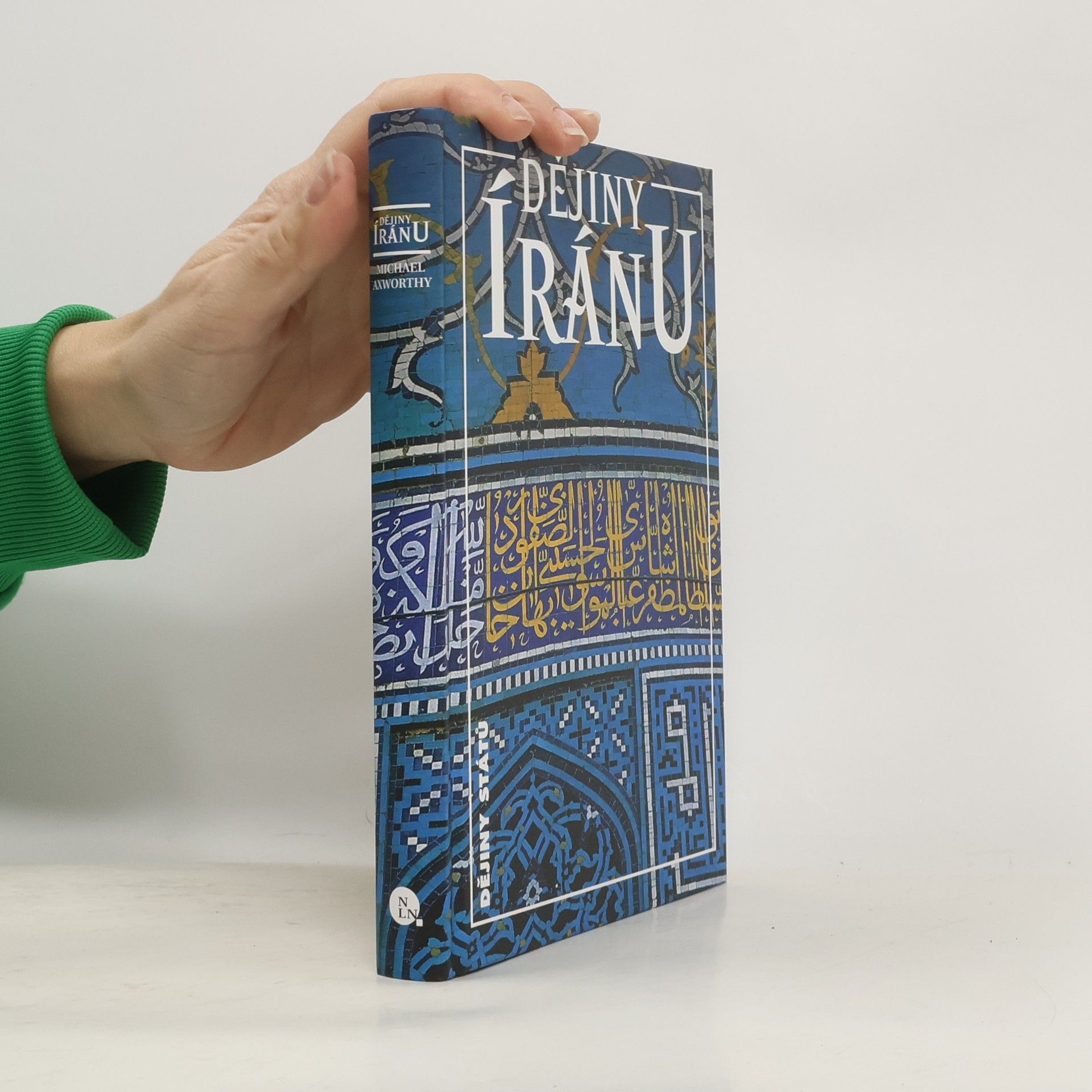 Michael Axworthy Dějiny Íránu : říše ducha - od Zarathuštry po současnost