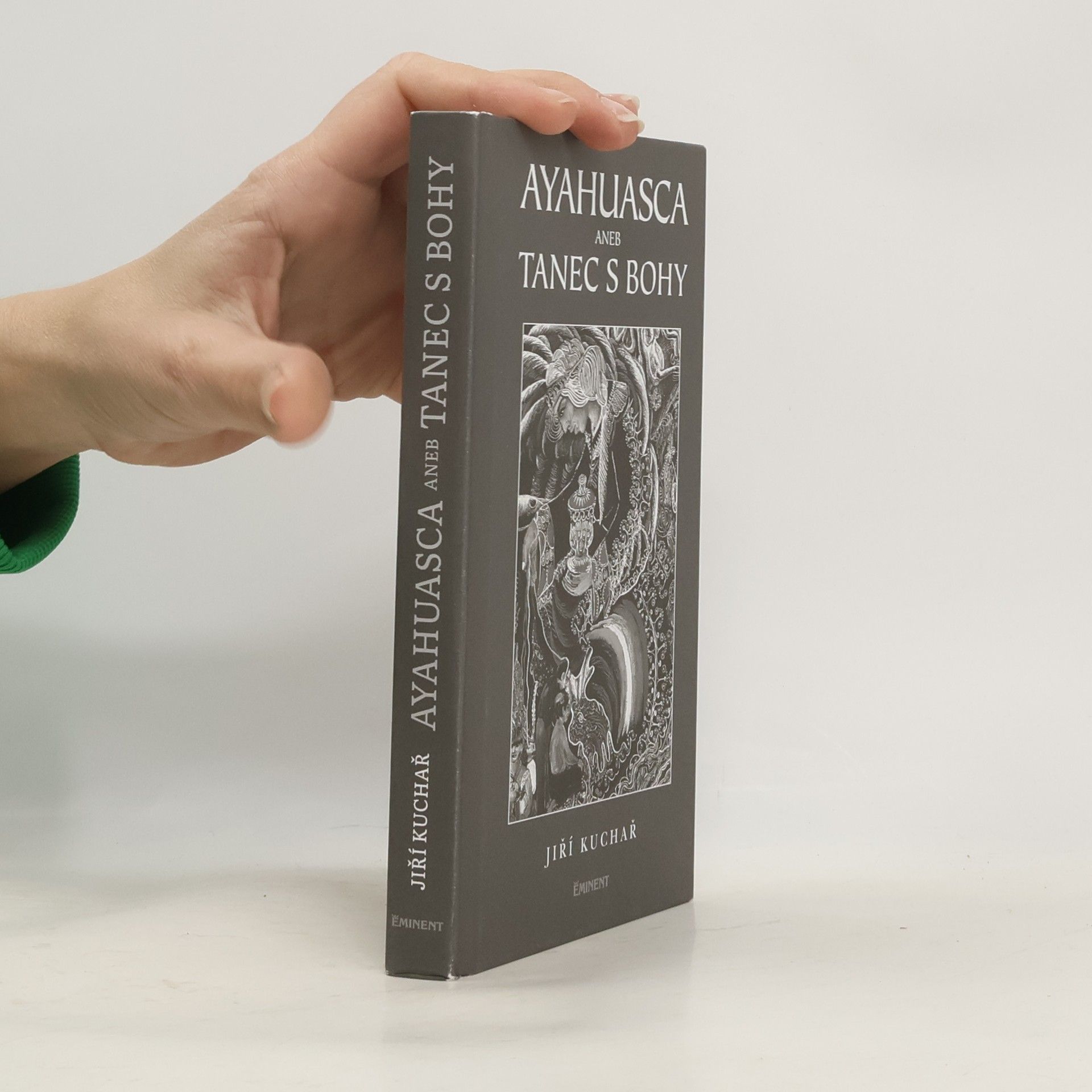 Jiří Kuchař Ayahuasca, aneb, Tanec s bohy