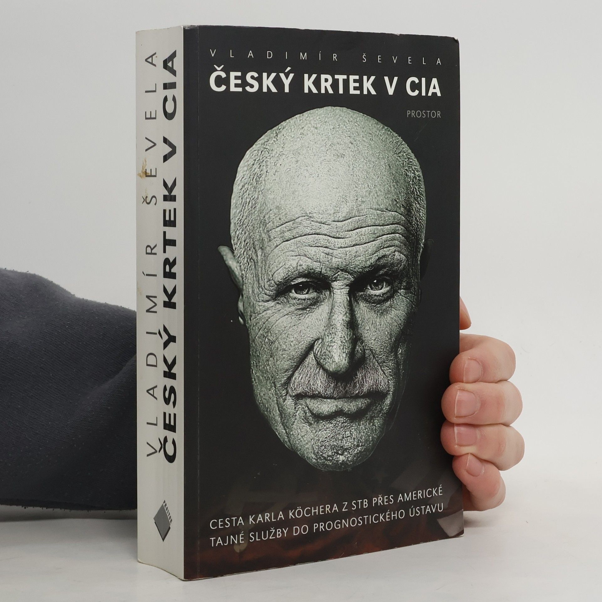 Vladimir Sevela Český krtek v CIA: Cesta Karla Köchera z STB přes americké tajné služby do Prognostického ústavu