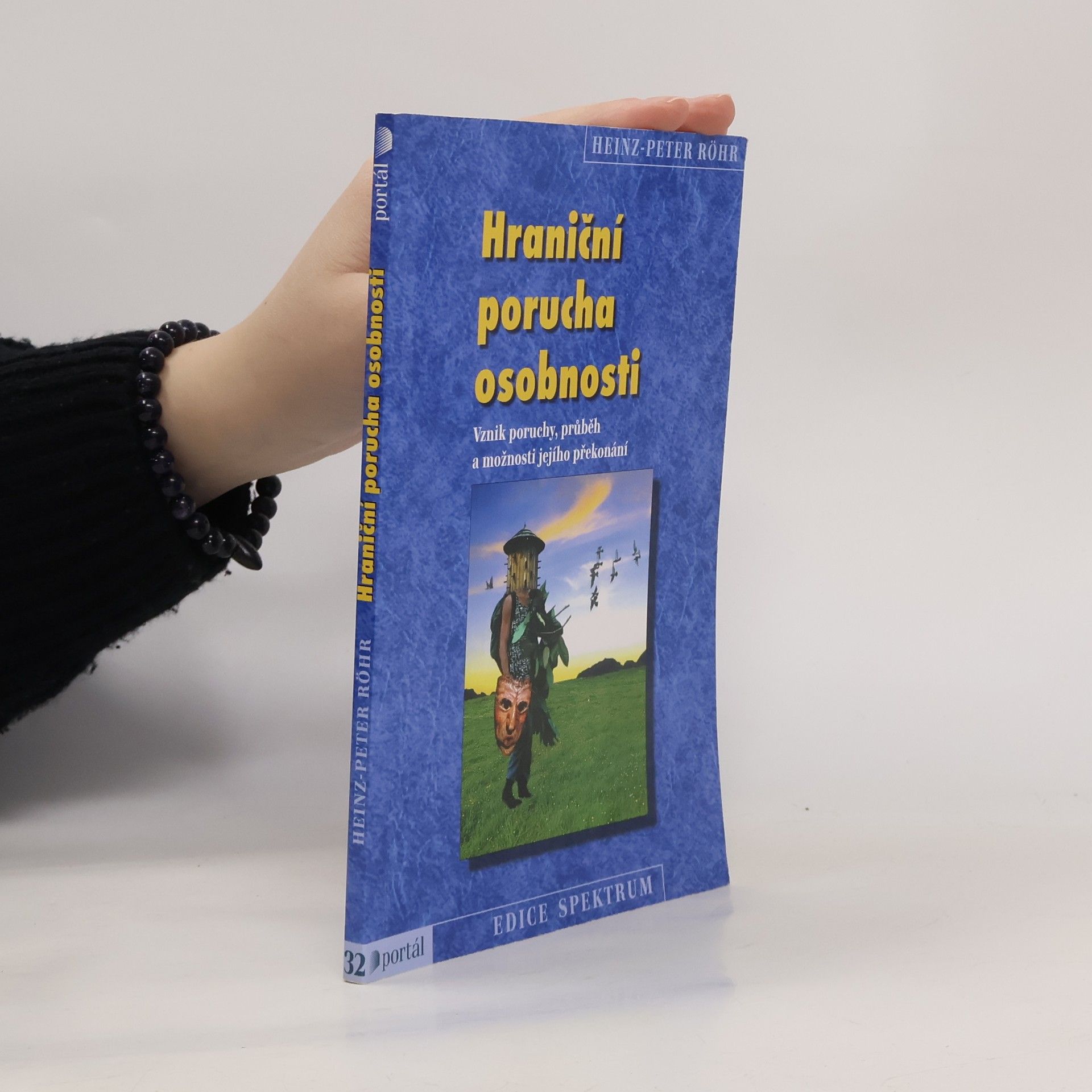 Heinz-Peter Röhr Hraniční porucha osobnosti : vznik poruchy, průběh a možnosti jejího překonání