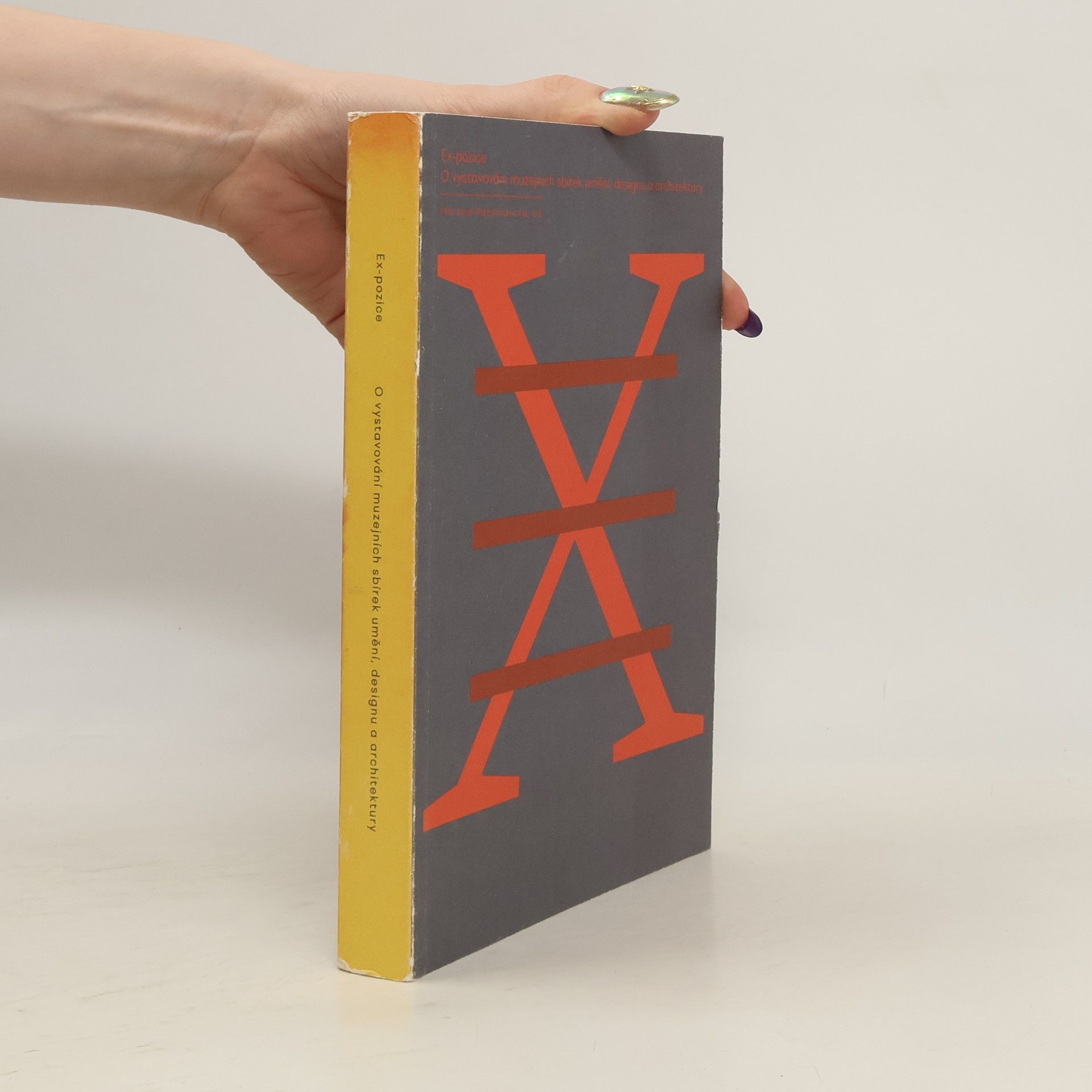 EX-pozice : o vystavování muzejních sbírek umění, designu a architektury