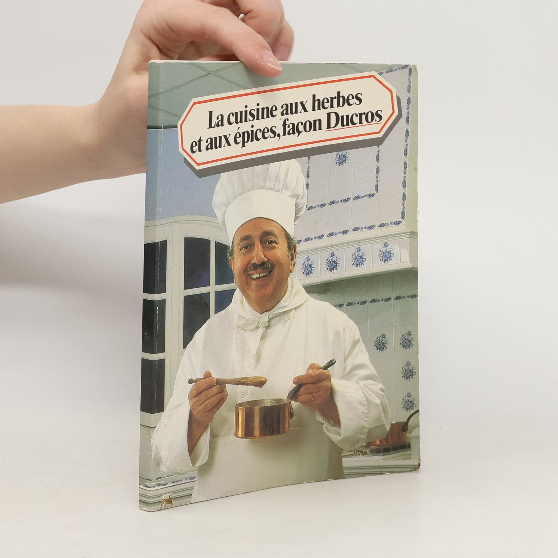 Autorenkollektiv La Cuisine aux herbes et aux épices, façon Ducros