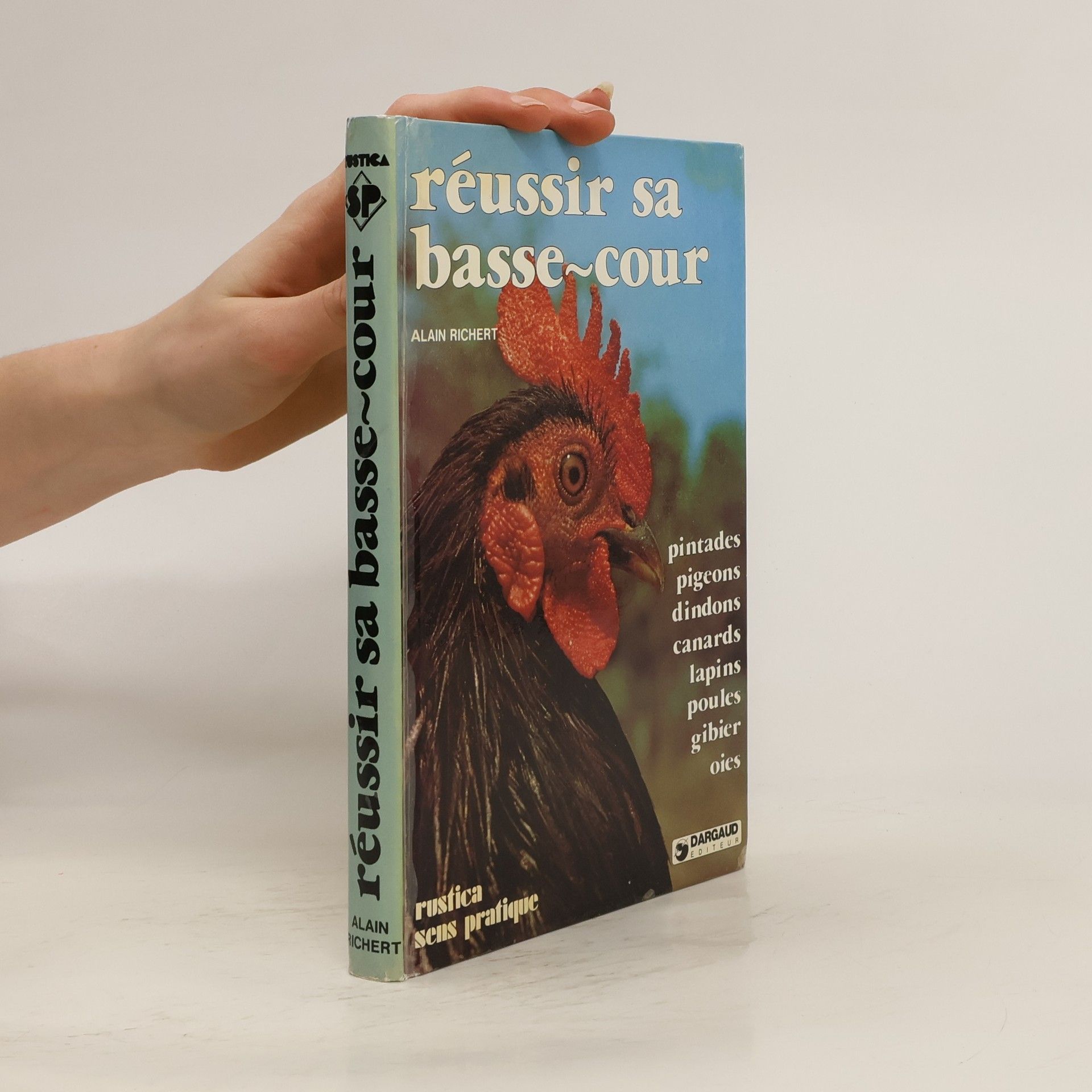 Alain Richert Rustica sens pratique: Réussir sa basse-cour