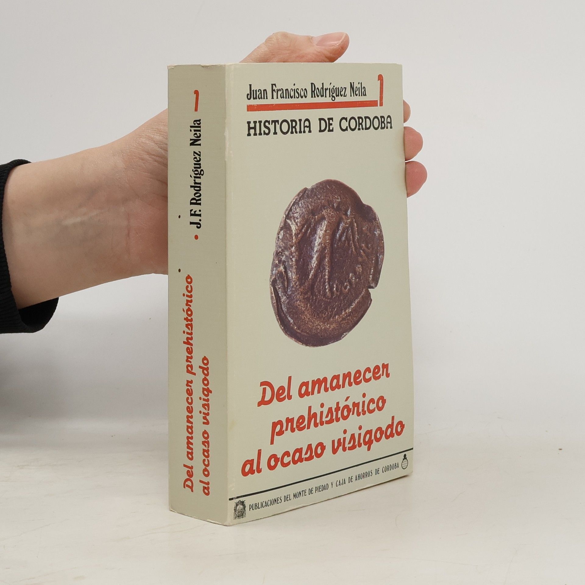 J. Francisco Rodríguez Neila Historia de Córdoba - 1: Del amanecer prehistórico al ocaso visigodo