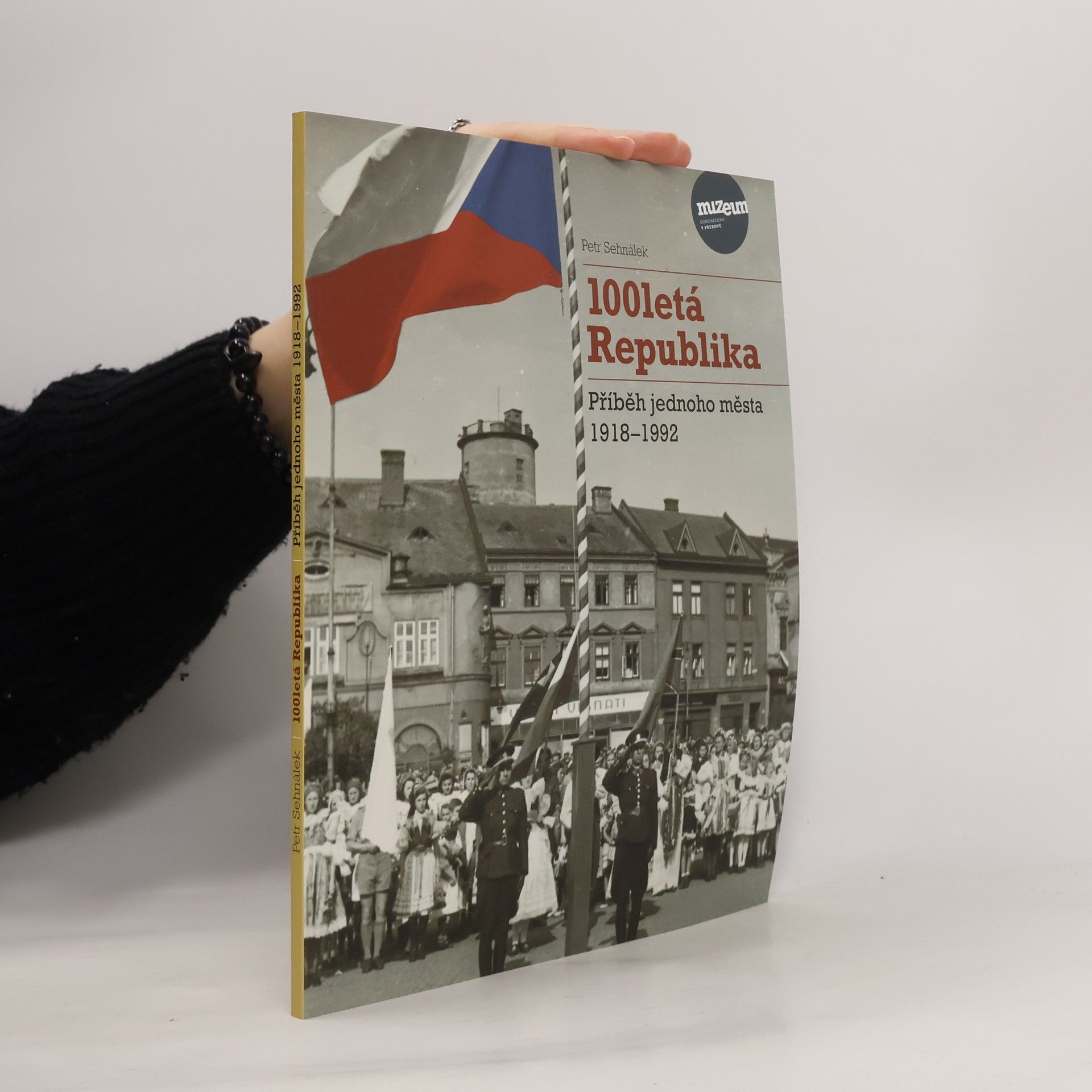 Petr Sehnálek 100letá Republika : příběh jednoho města 1918-1992
