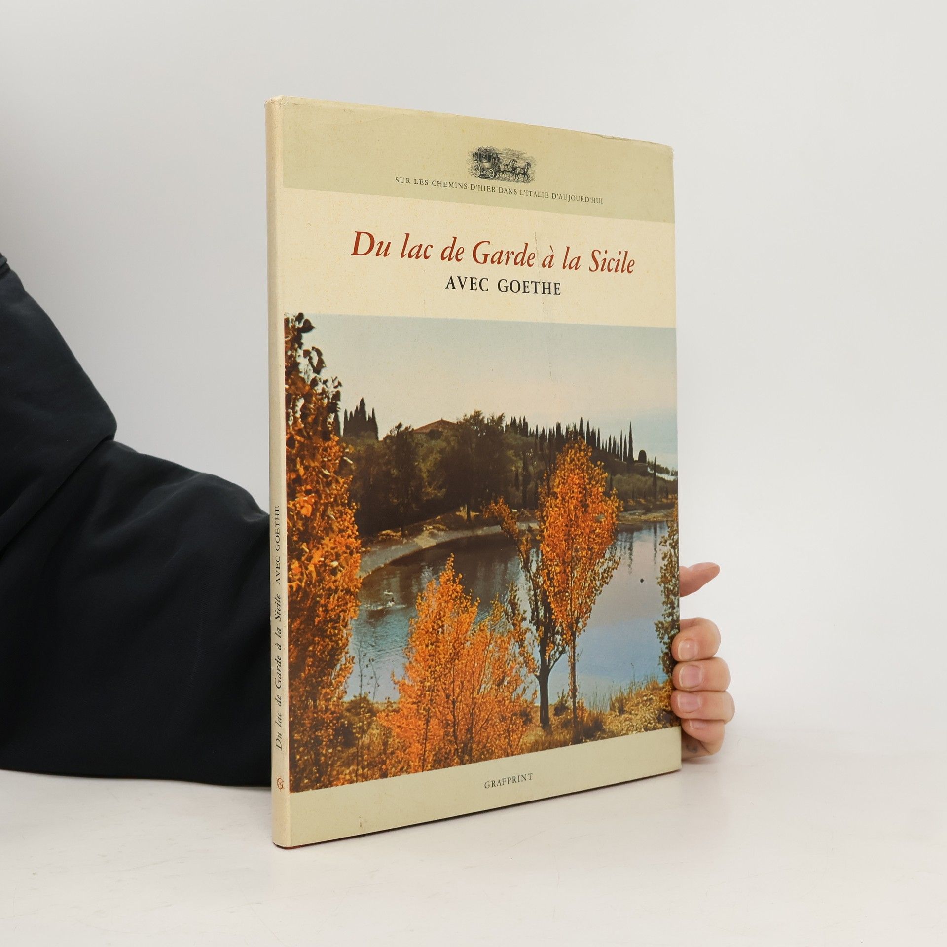 Avec Goethe  Du lac de Garde à la Sicile