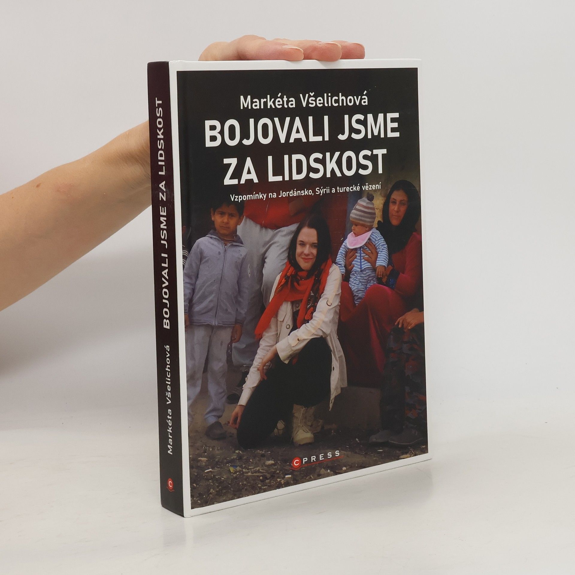 Markéta Všelichová Bojovali jsme za lidskost : vzpomínky na Jordánsko, Sýrii a turecké vězení