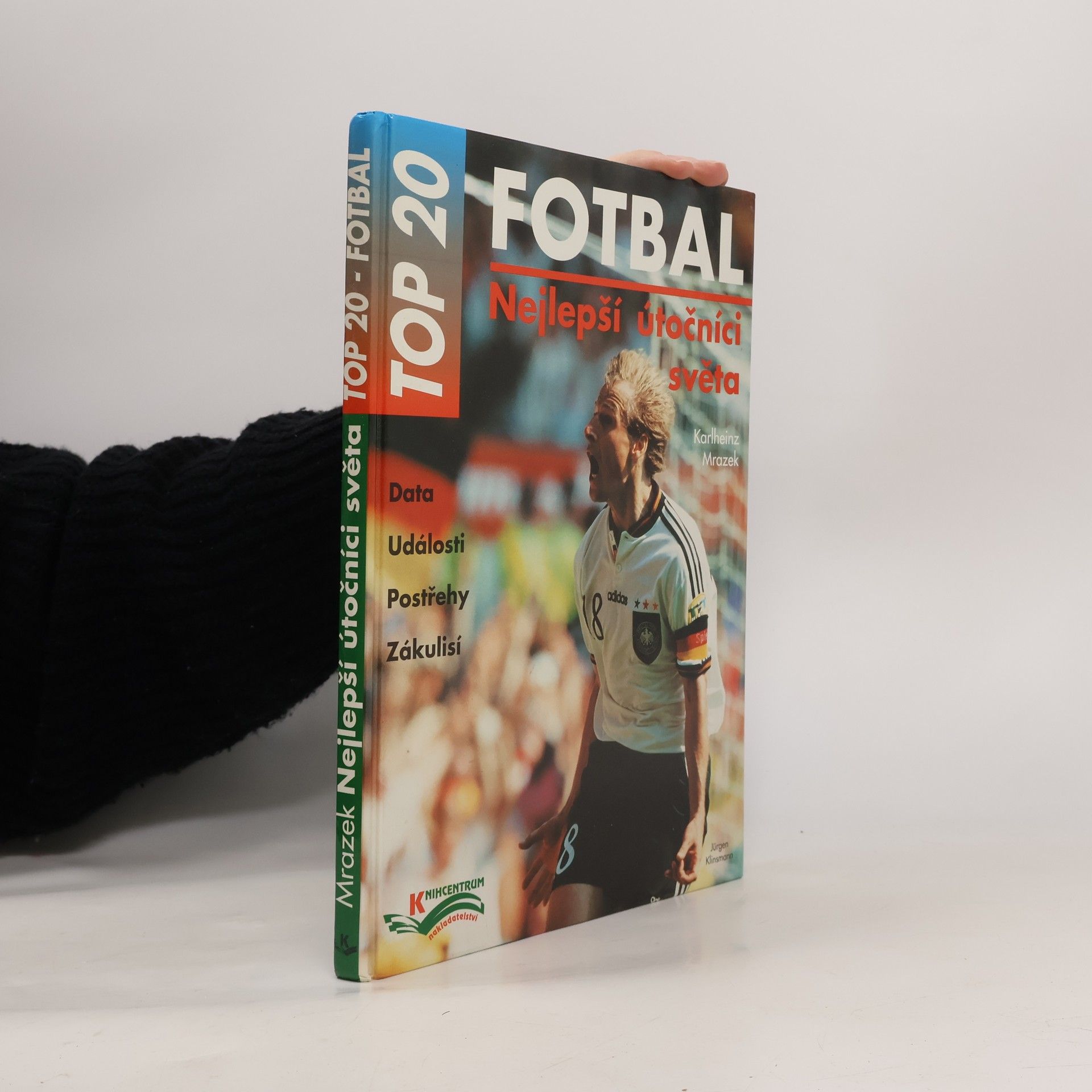 Fotbal : nejlepší útočníci světa : data, události, postřehy, zákulisí