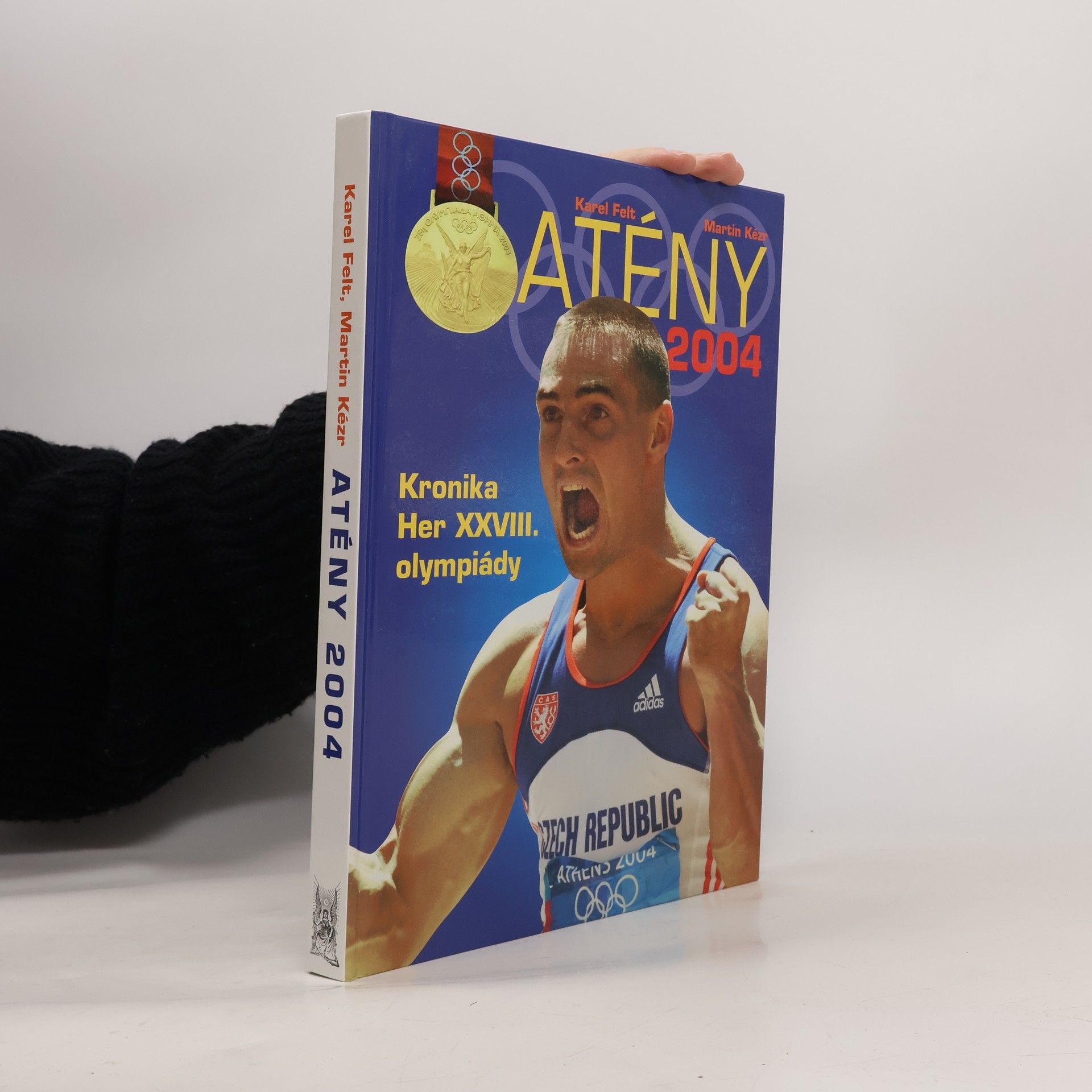 Karel Felt Atény 2004. Kronika her XXVIII. olympiády