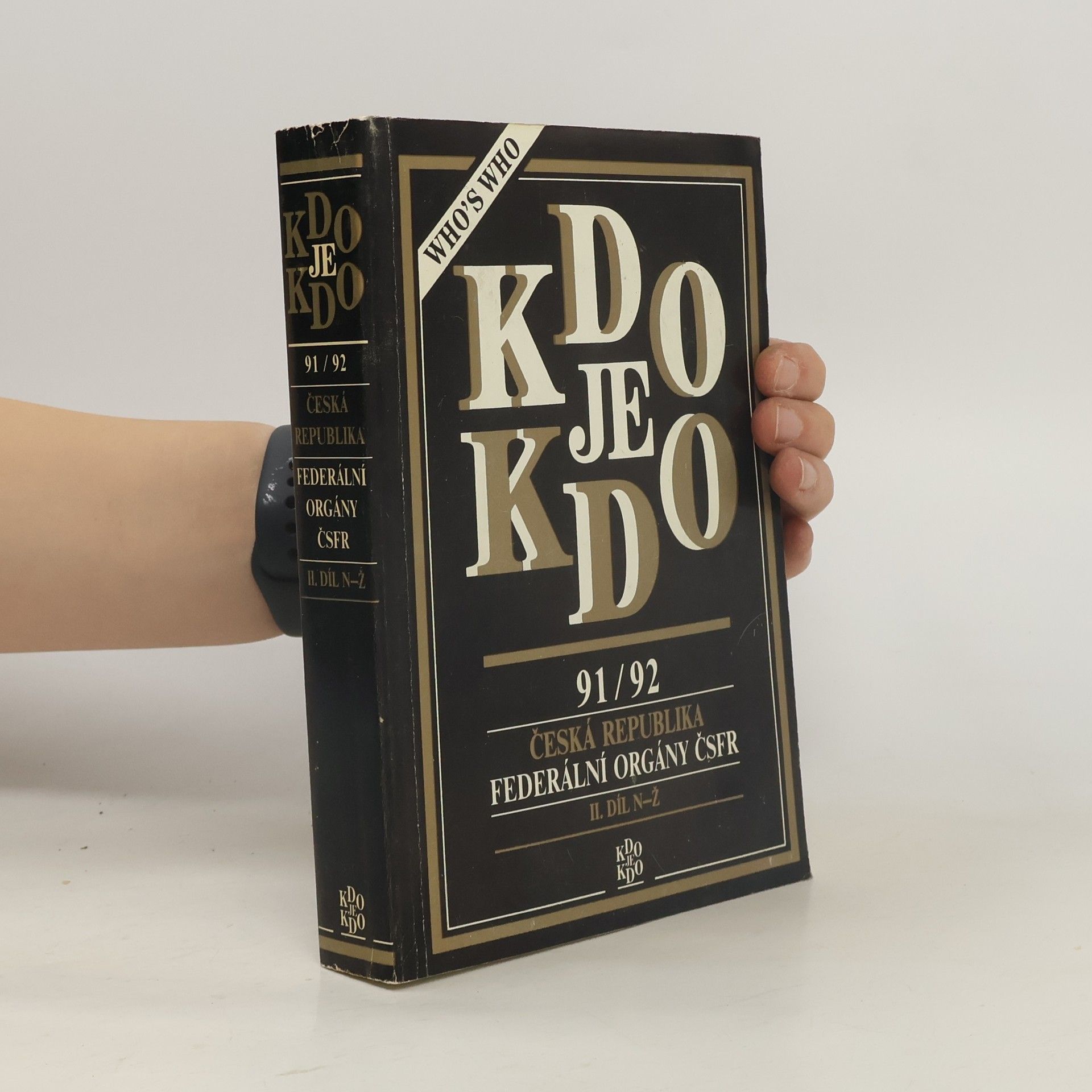 Autorenkollektiv Kdo je kdo. 91/92. Česká republika. Federální orgány ČSFR. 1. díl A-M