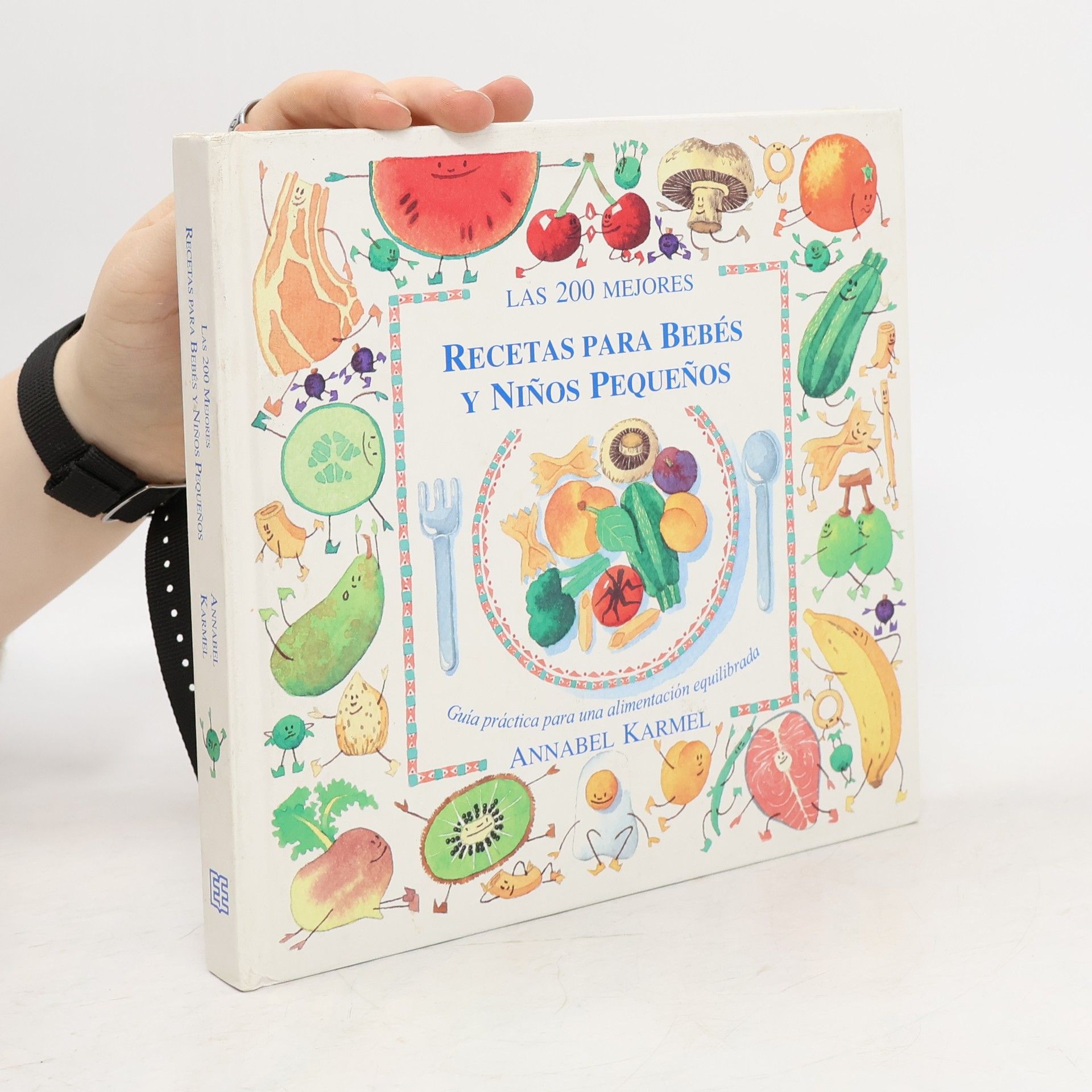 Annabel Karmel Las 200 mejores recetas para bebés y niños pequeños