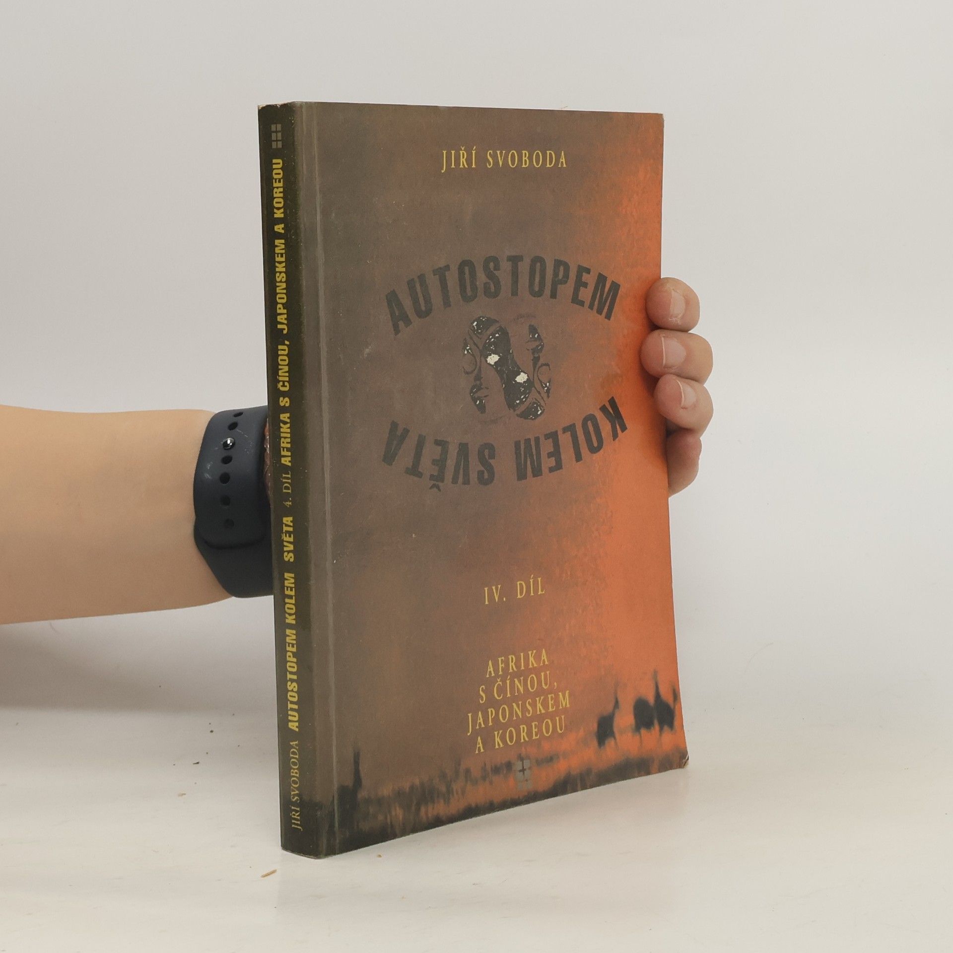 Jiří Svoboda Autostopem kolem světa. IV. díl