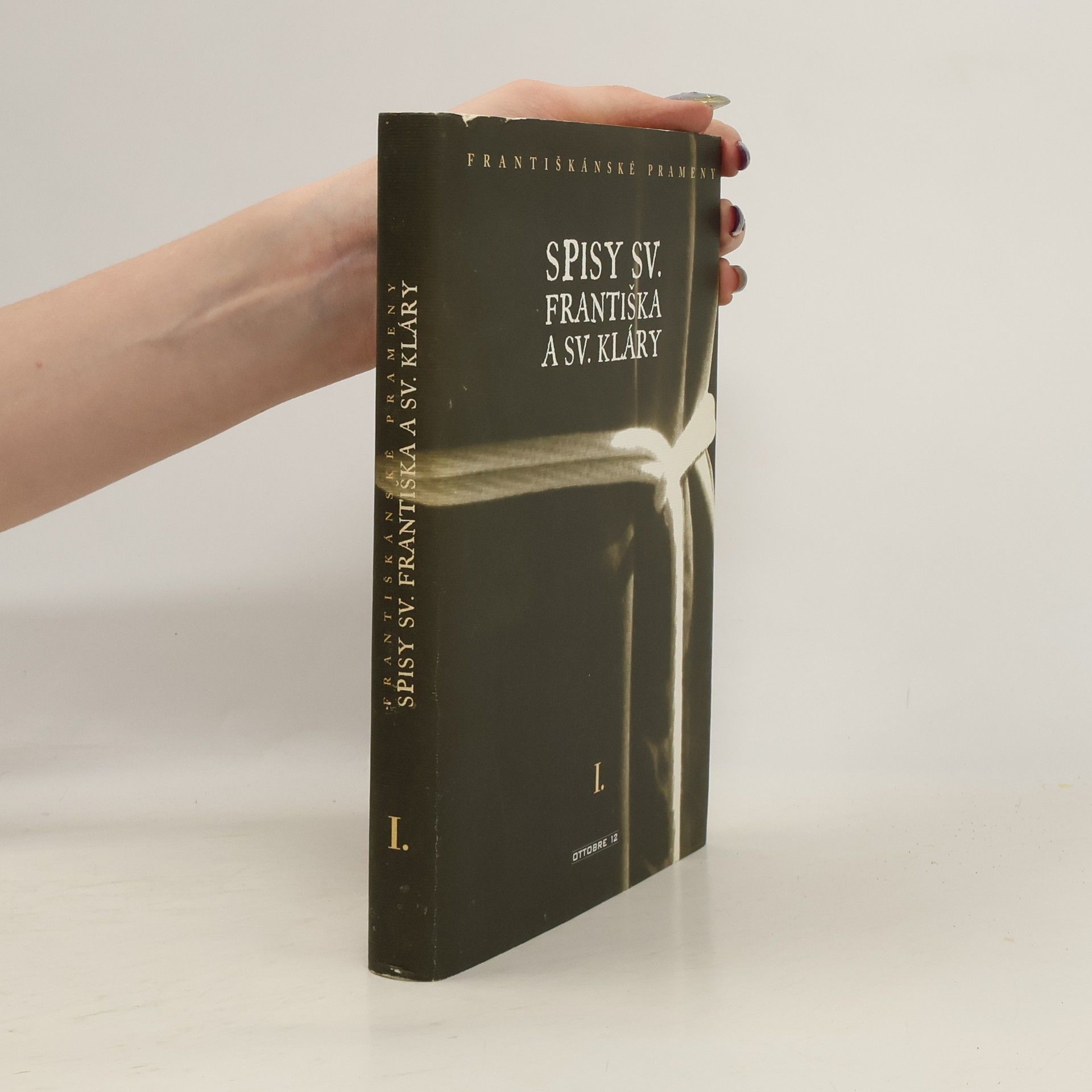 František svatý Spisy sv. Františka a sv. Kláry. Františkánské prameny. I. díl