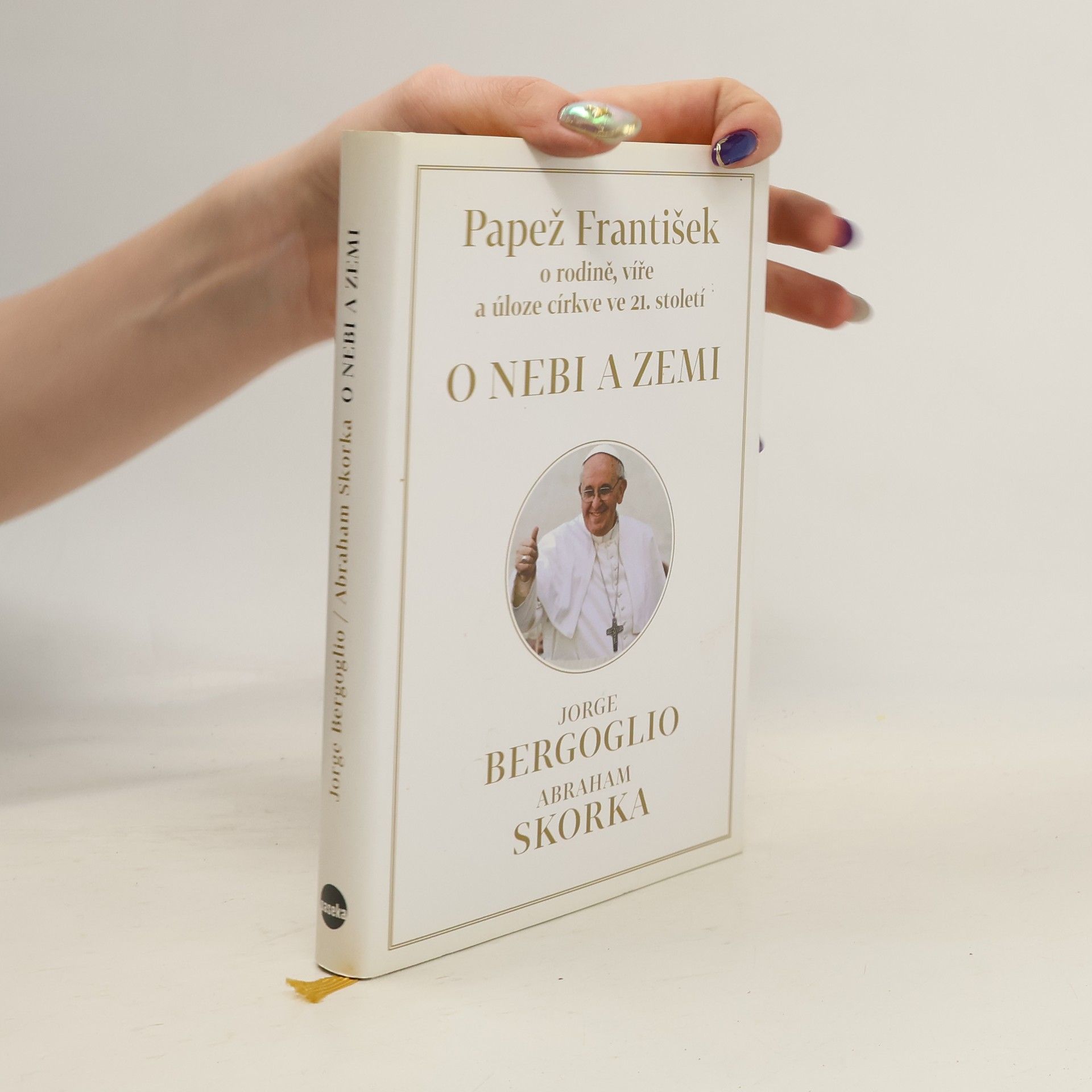 Pápež František O nebi a zemi : [papež František o rodině, víře a úloze církve ve 21. století]