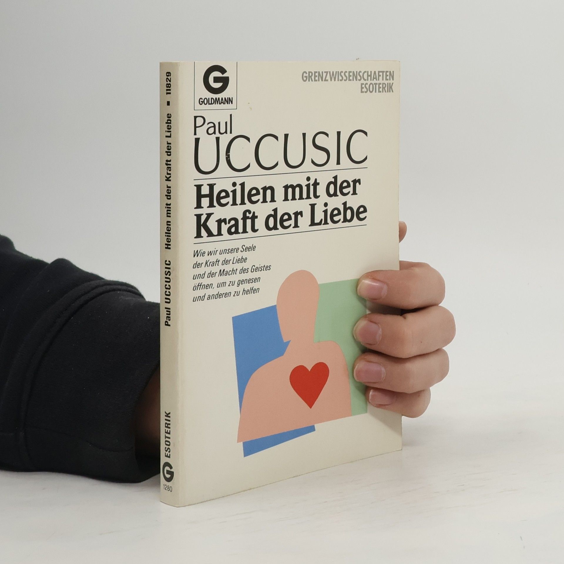 Paul Uccusic Heilen mit der Kraft der Liebe