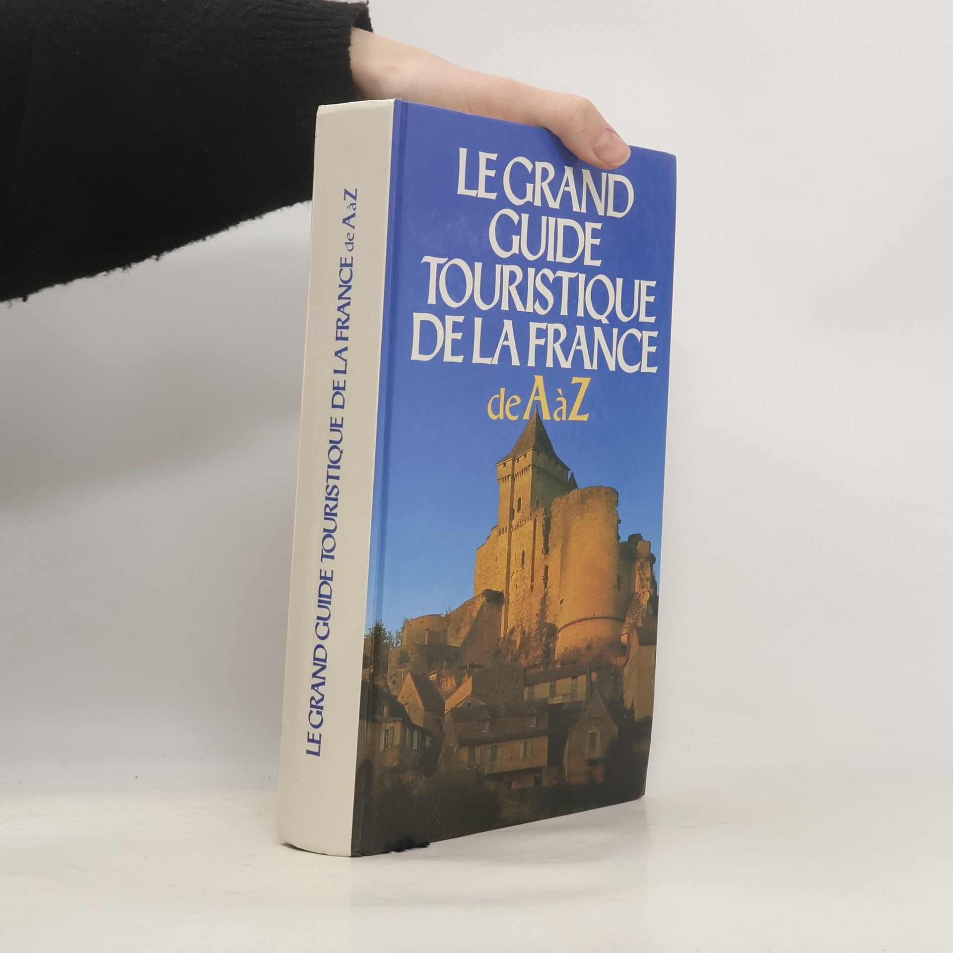 Collectif d'auteurs Le grand guide touristique de la France de A à Z