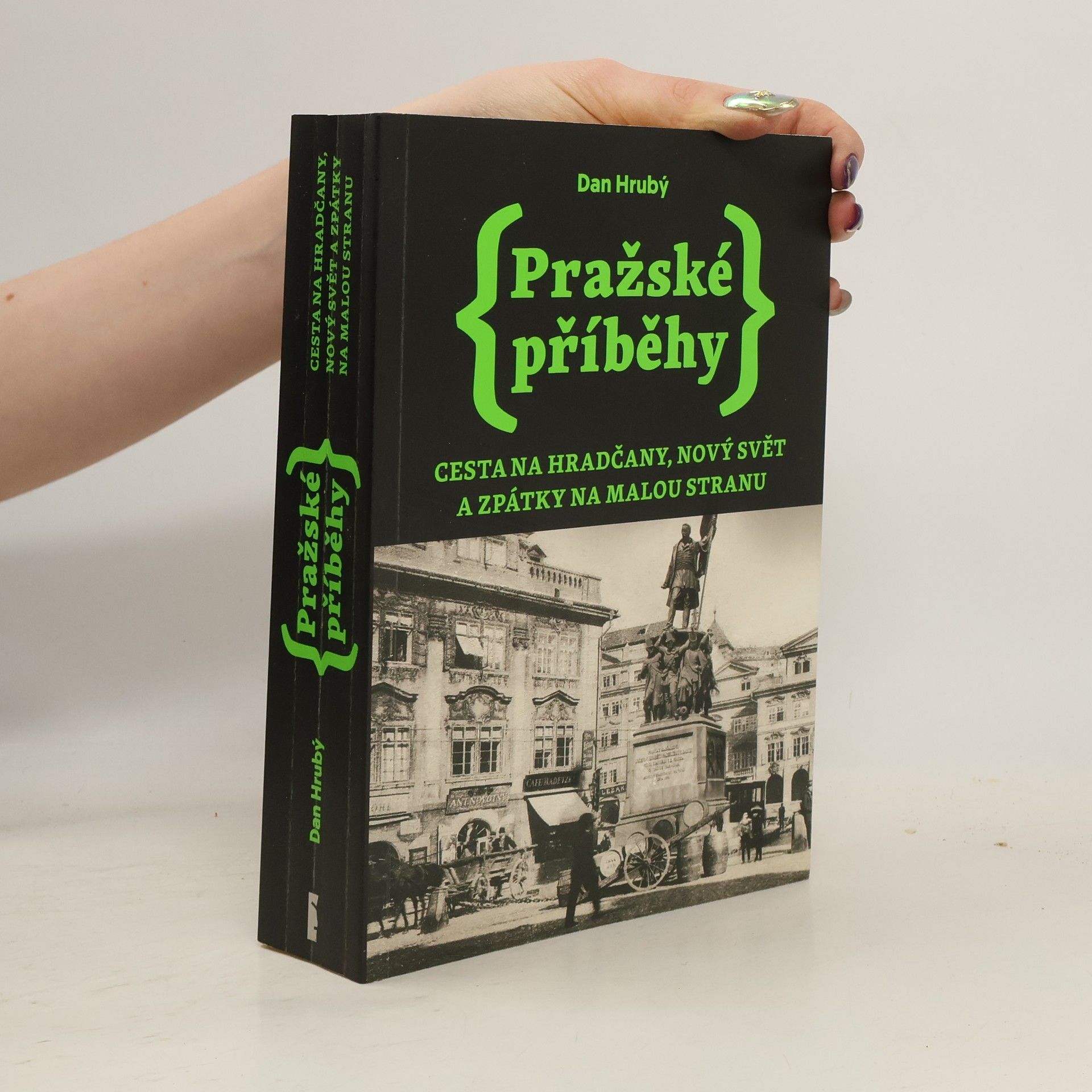 Dan Hrubý Pražské příběhy. Cesta na Hradčany, Nový Svět a zpátky na Malou Stranu