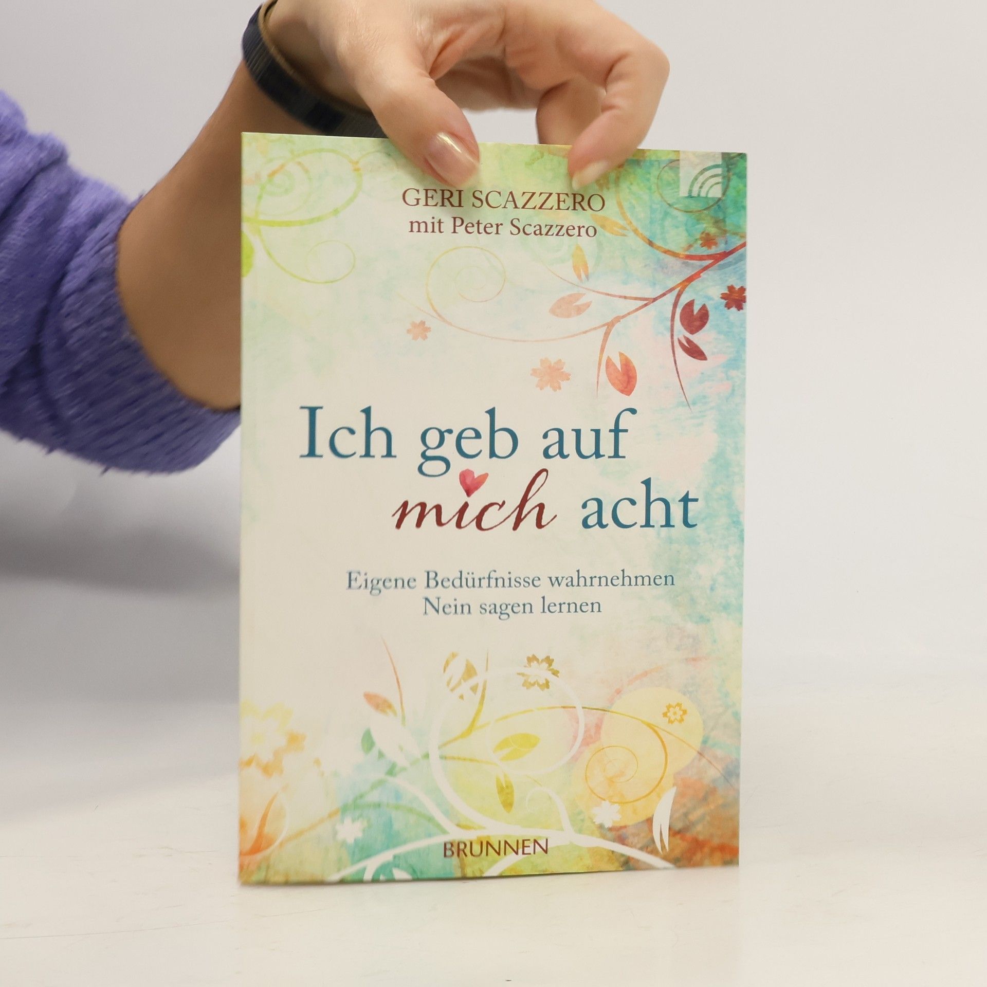 Geri Scazzero Ich geb auf mich acht. Eigene Bedürfnisse wahrnehmen, Nein sagen lernen