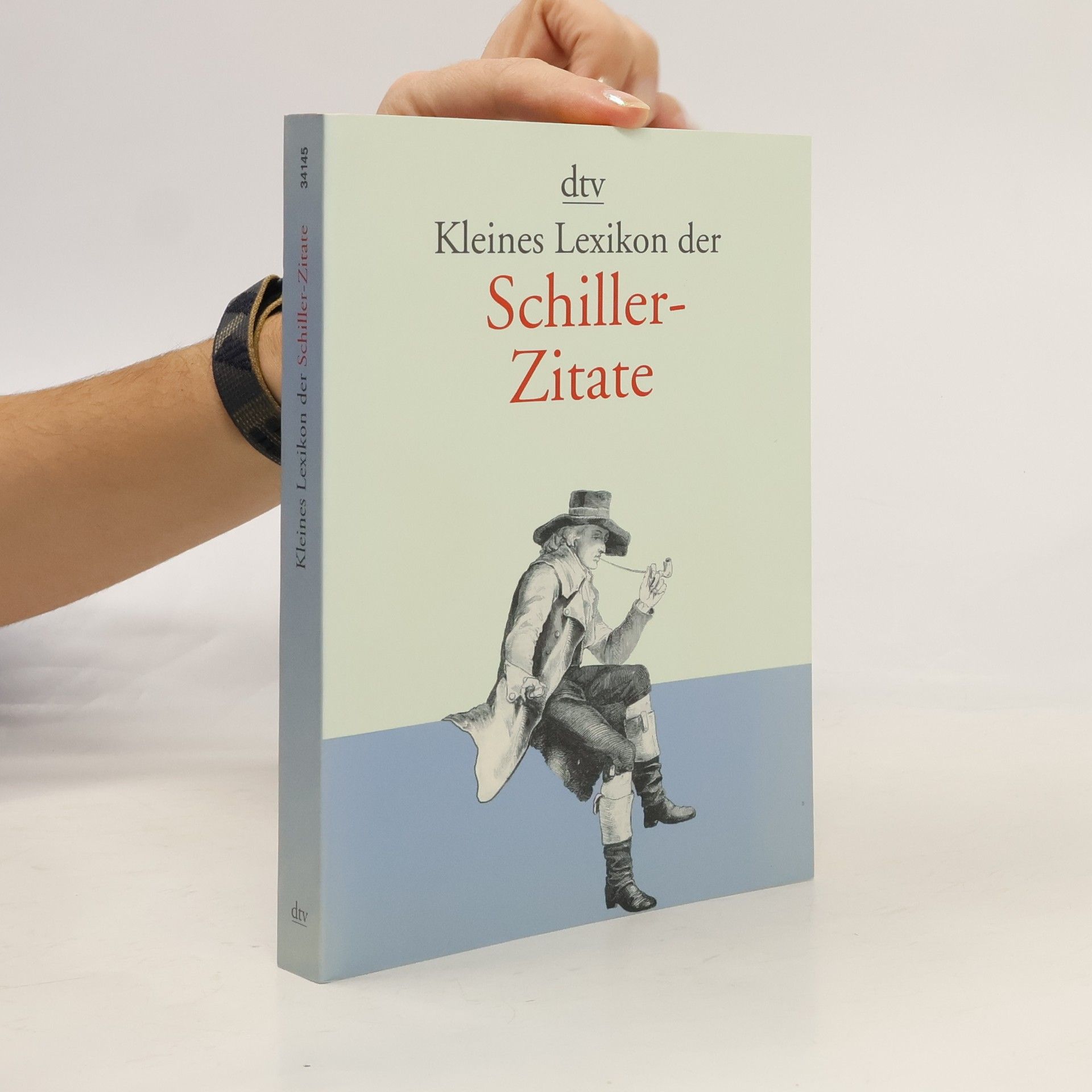 Friedrich Schiller Kleines Lexikon der Schiller-Zitate